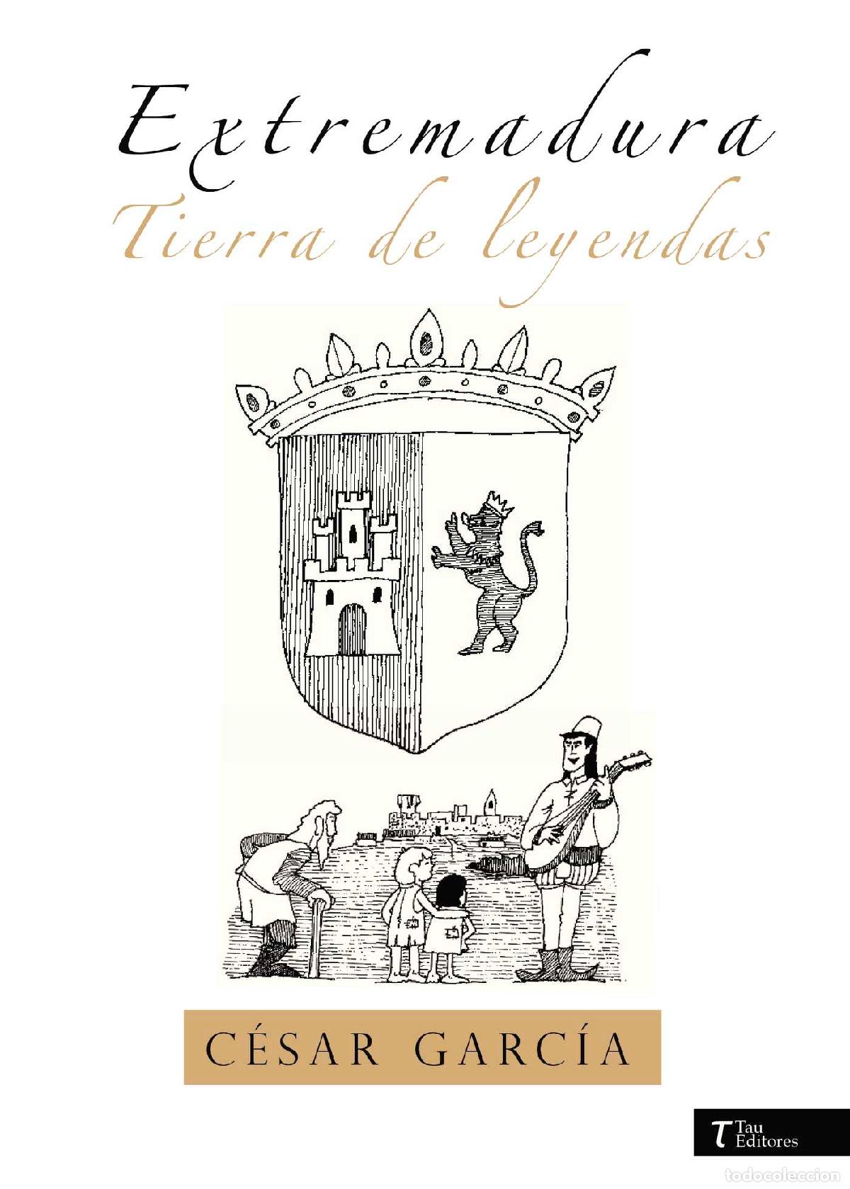 Livros: EXTREMADURA TIERRA DE LEYENDAS - C&Eacute;SAR GARCIA GONZ&Aacute;LEZ