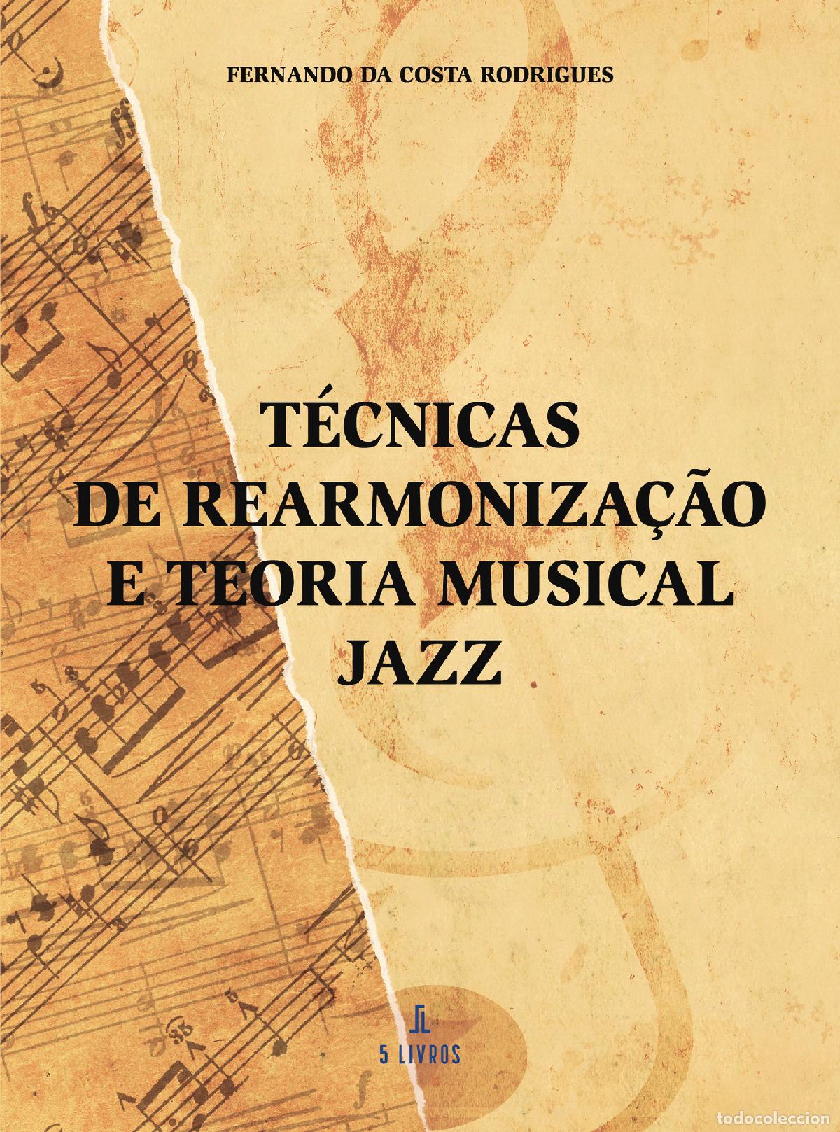 Livros: T&eacute;cnicas de Rearmoniza&ccedil;&atilde;o e Teoria Musical Jazz - Fernando da Costa Rodrigues