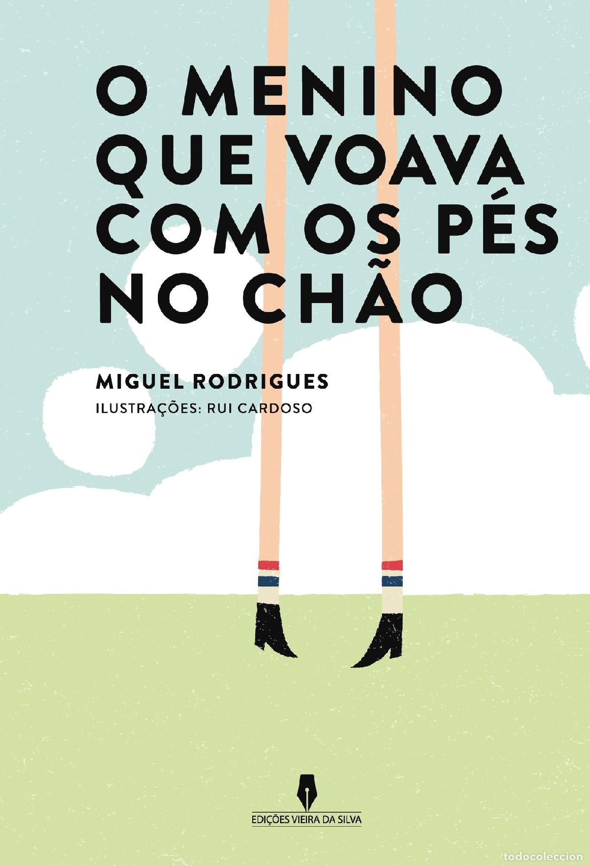 Libri: O MENINO QUE VOAVA COM OS P&Eacute;S NO CH&Atilde;O - MIGUEL Rodrigues