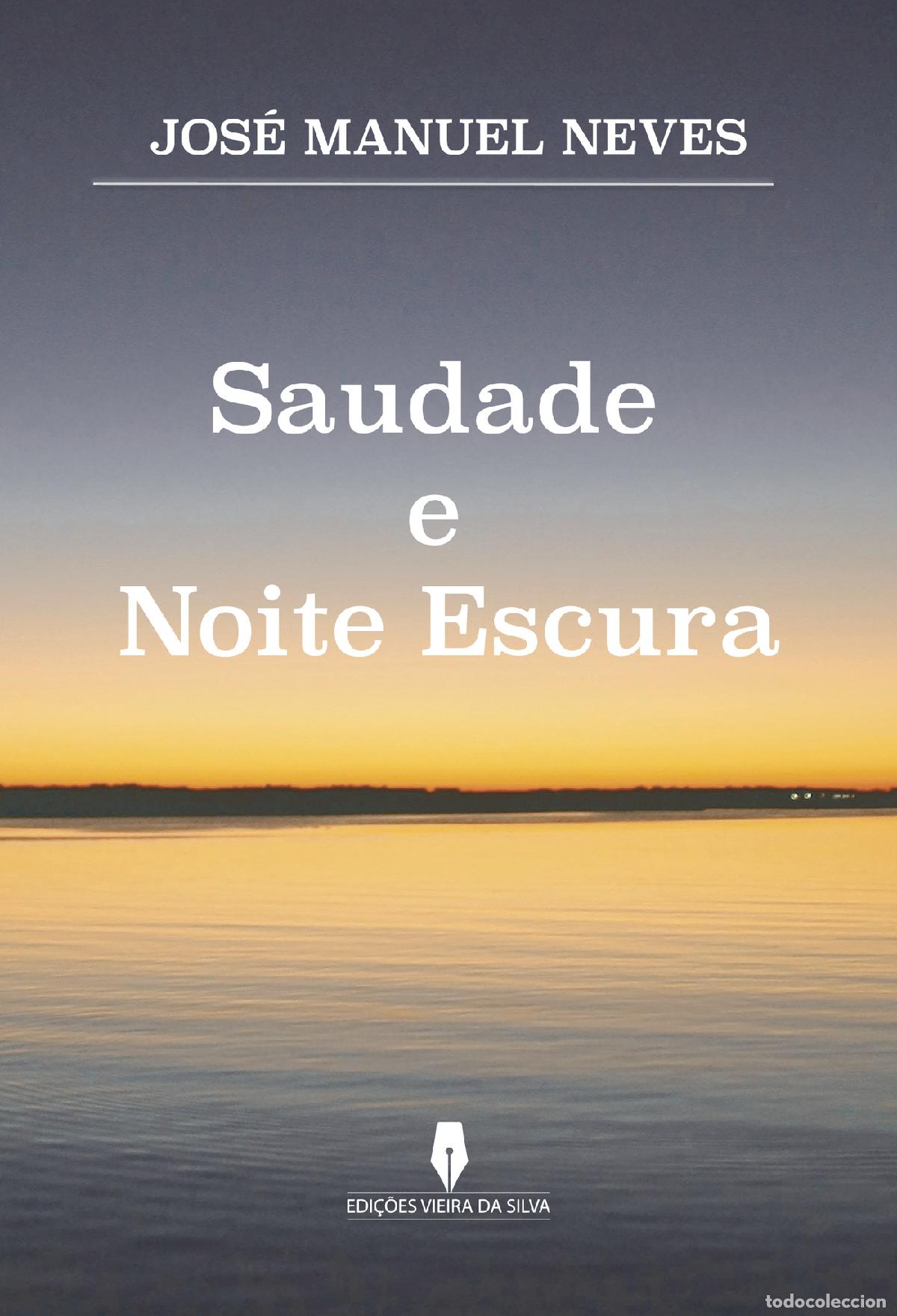 Libri: SAUDADE E NOITE ESCURA - Jos&eacute; Manuel Neves