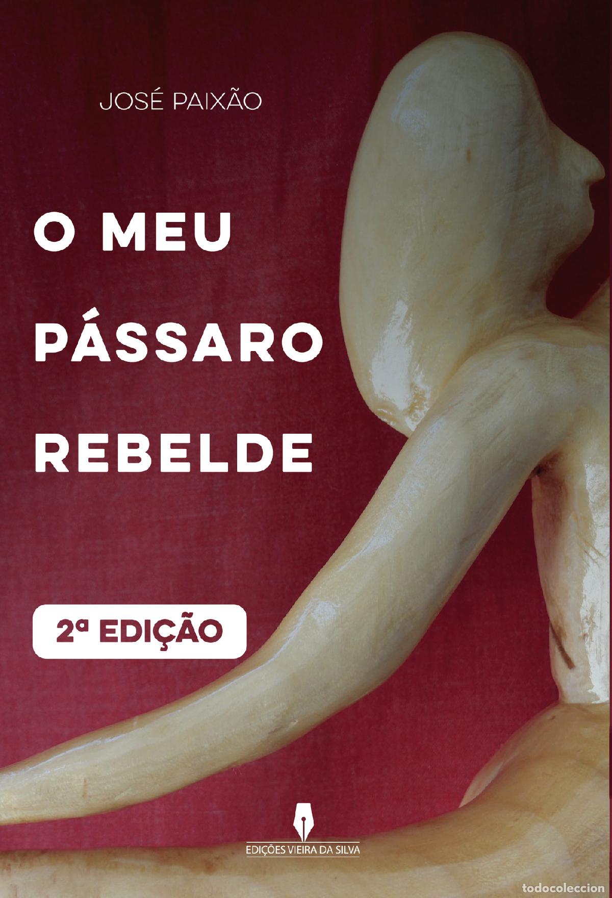 Libri: O MEU P&Aacute;SSARO REBELDE, 2&ordf; edi&ccedil;&atilde;o - Jos&eacute; Paix&atilde;o . .
