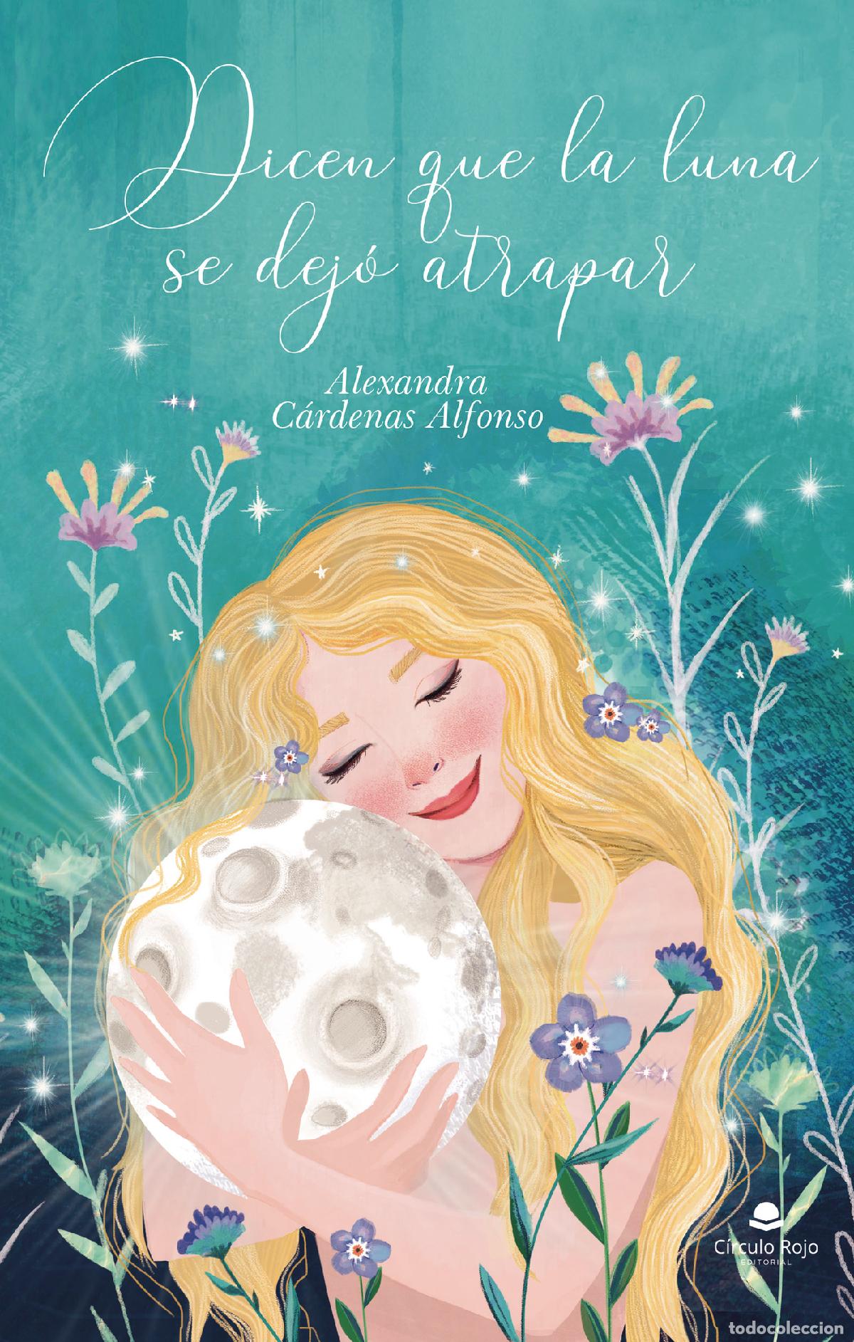 Libri: Dicen que la luna se dej&oacute; atrapar - Alexandra C&aacute;rdenas Alfonso