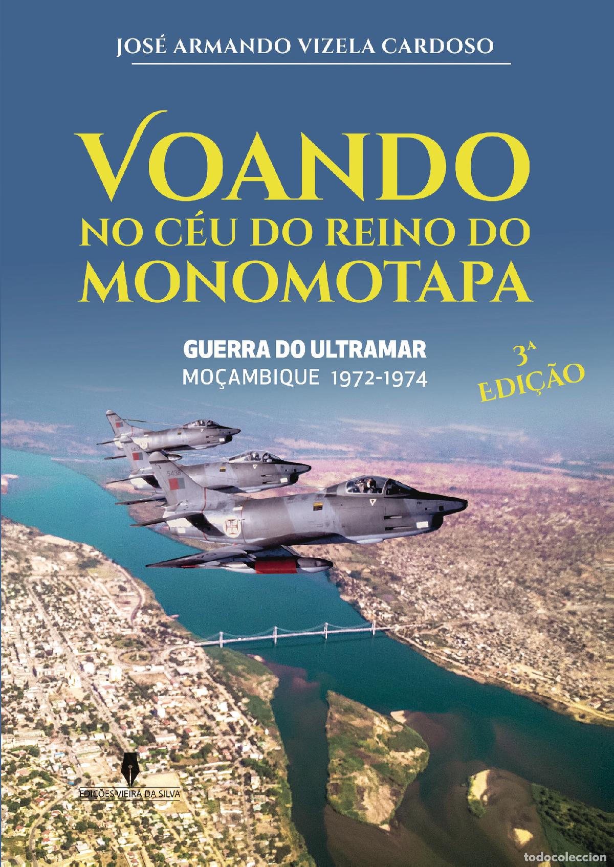 Libri: VOANDO NO C&Eacute;U DO REINO DE MONOMOTAPA, 3&ordf; edi&ccedil;&atilde;o - Guerra do ultramar , Mo&ccedil;ambique 1972-1974 - Jos&eacute; A