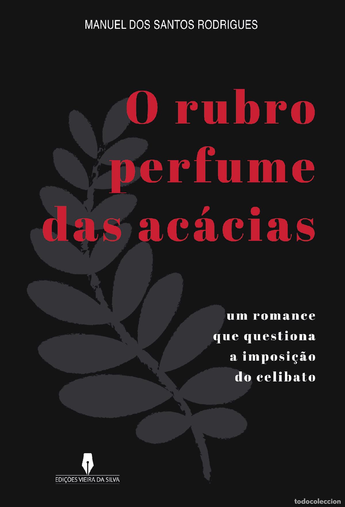 Libri: O RUBRO PERFUME DAS AC&Aacute;CIAS - um romance que questiona a imposi&ccedil;&atilde;o do celibato - Manuel dos Santos R