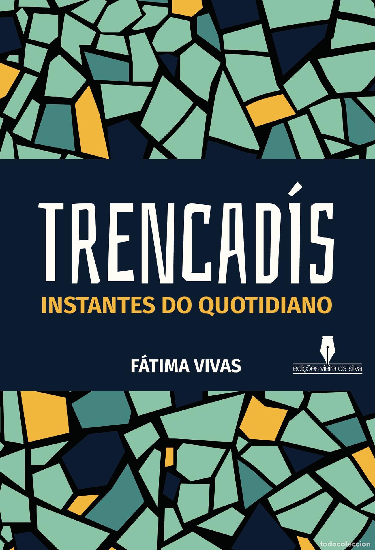 Livres: TRENCADIS - Instantes do quotidiano - F&aacute;tima Vivas