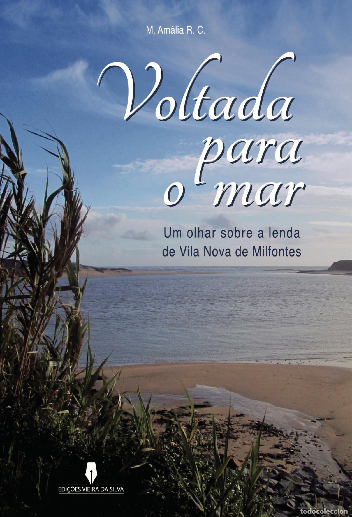 Livres: VOLTADA PARA O MAR - um olhar sobre a lenda de Vila Nova de Milfontes - M. Am&aacute;lia R. C.