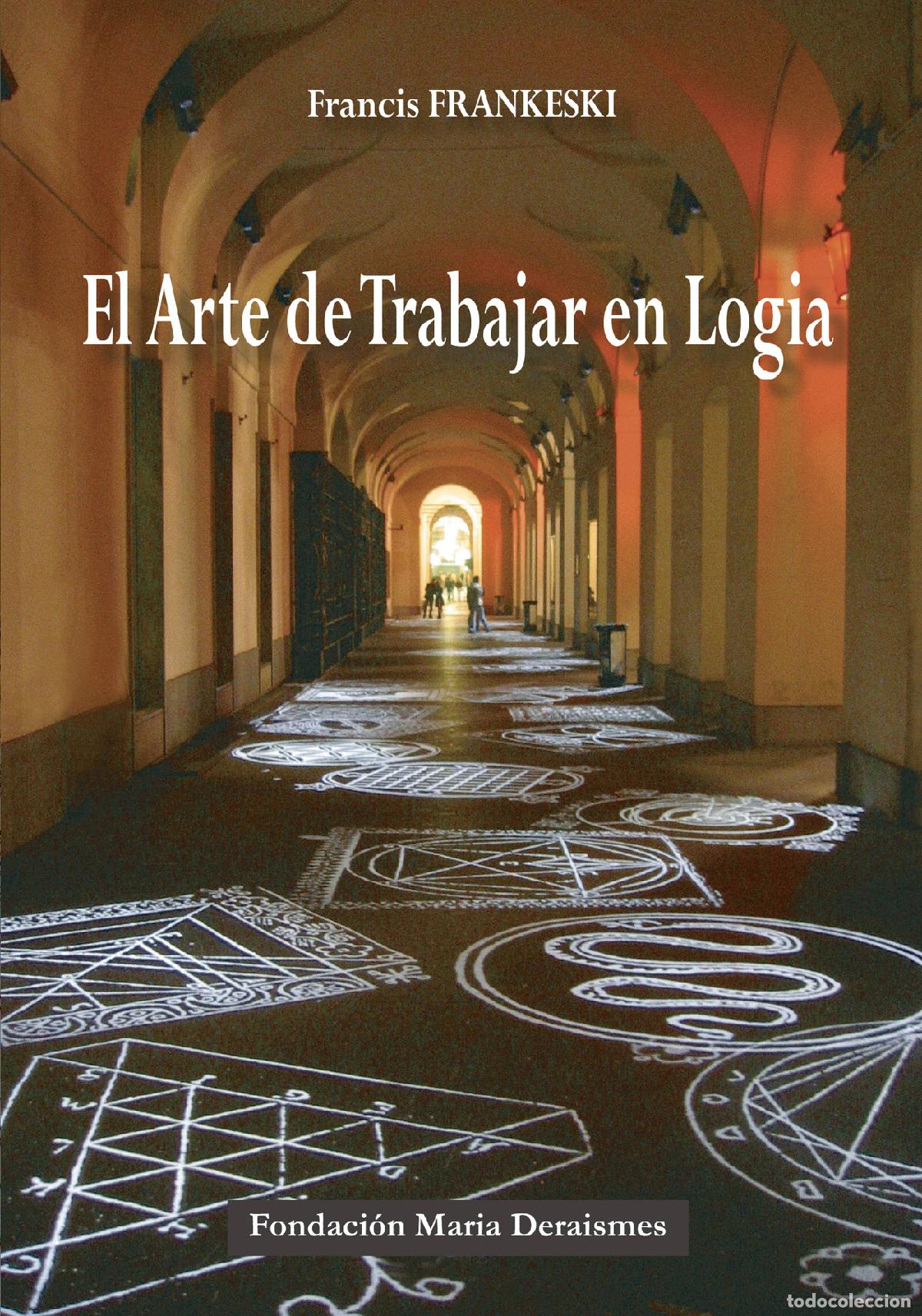 Libros: El Arte de trabajar en Logia - Gu&iacute;a pr&aacute;ctica y simb&oacute;lica - Francis Frankeski