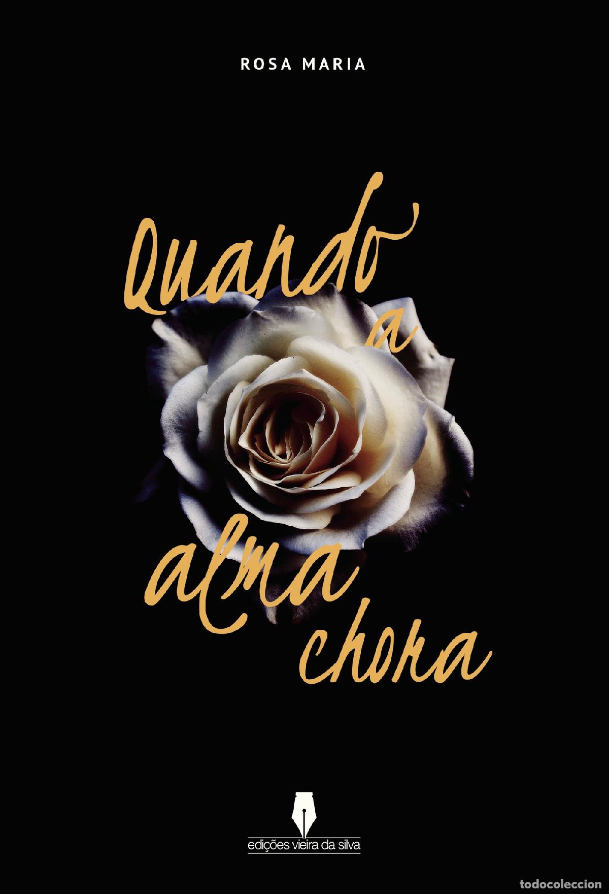 Libros: QUANDO A ALMA CHORA - . - Rosa Maria . . - Foto 1