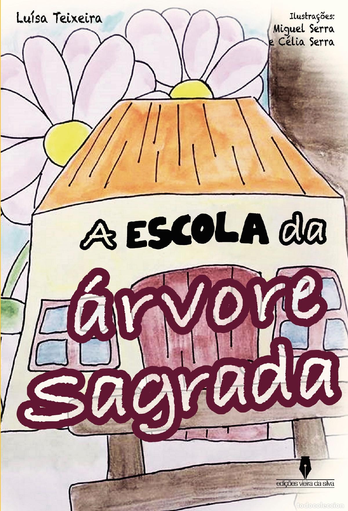 Libros: A ESCOLA DA &Aacute;RVORE SAGRADA - . - Luisa Teixeira . .