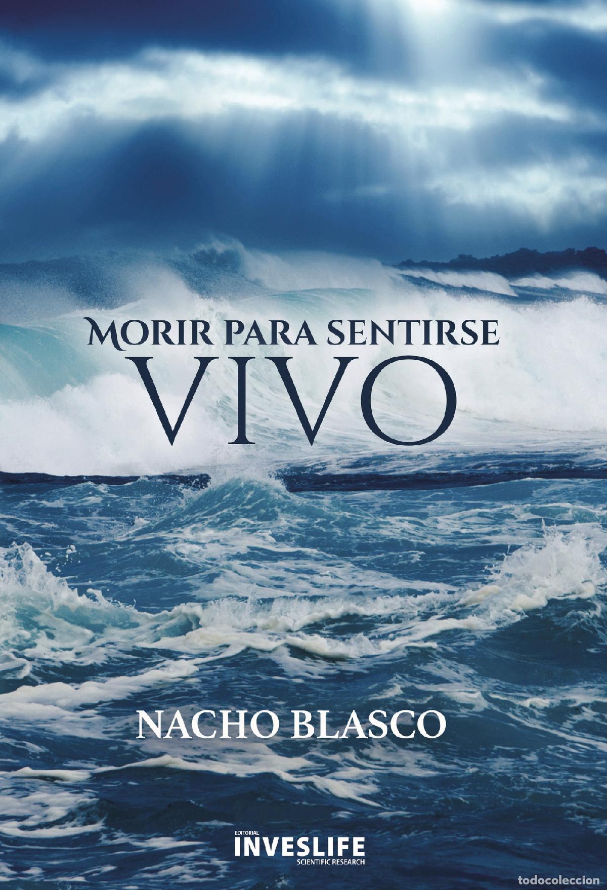 Libros: MORIR PARA SENTIRSE VIVO - AUTOAYUDA AL DUELO - NACHO BLASCO AHIS