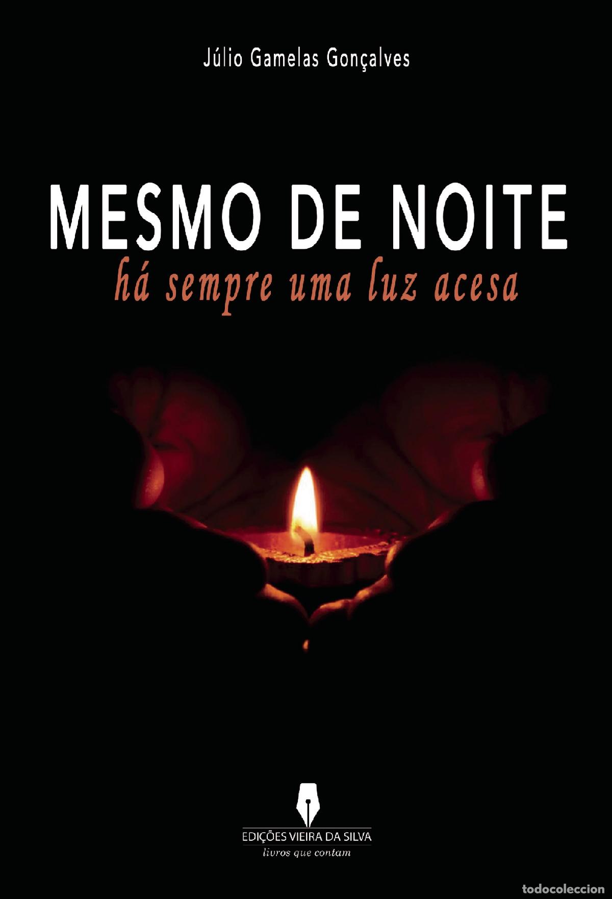 Libros: MESMO DE NOITE H&Aacute; SEMPRE UMA LUZ ACESA - J&uacute;lio Gamelas Gon&ccedil;alves