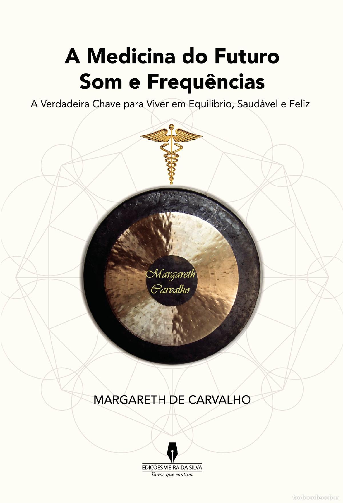 Libros: A MEDICINA DO FUTURO, SOM E FREQU&Ecirc;NCIA - a medicina do futuro - Margareth Carvalho