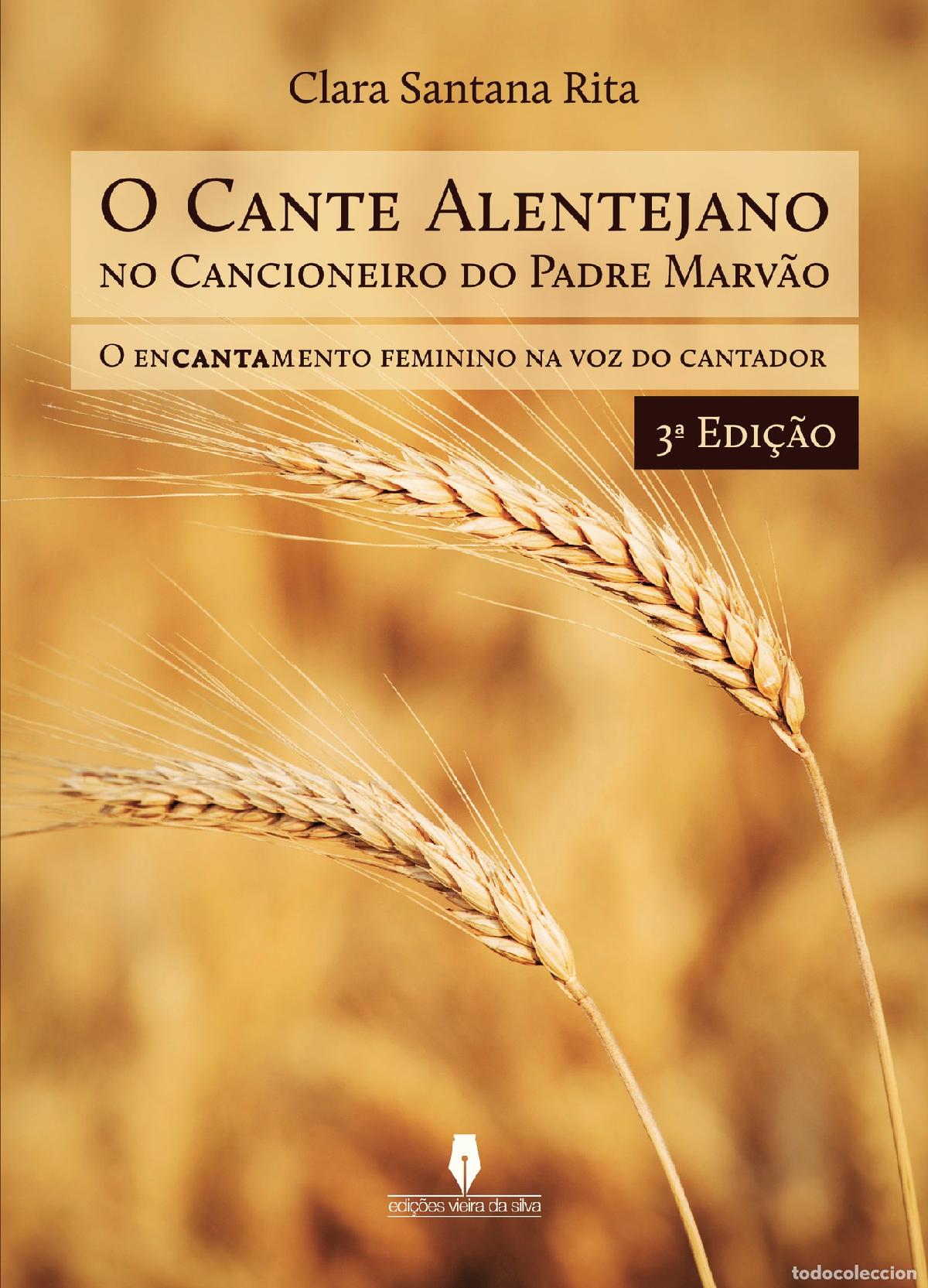 Livres: O CANTE ALENTEJANO NO CANCIONEIRO DO PADRE MARV&Atilde;O, 3&ordf; edi&ccedil;&atilde;o - o encantamento feminino na voz do can