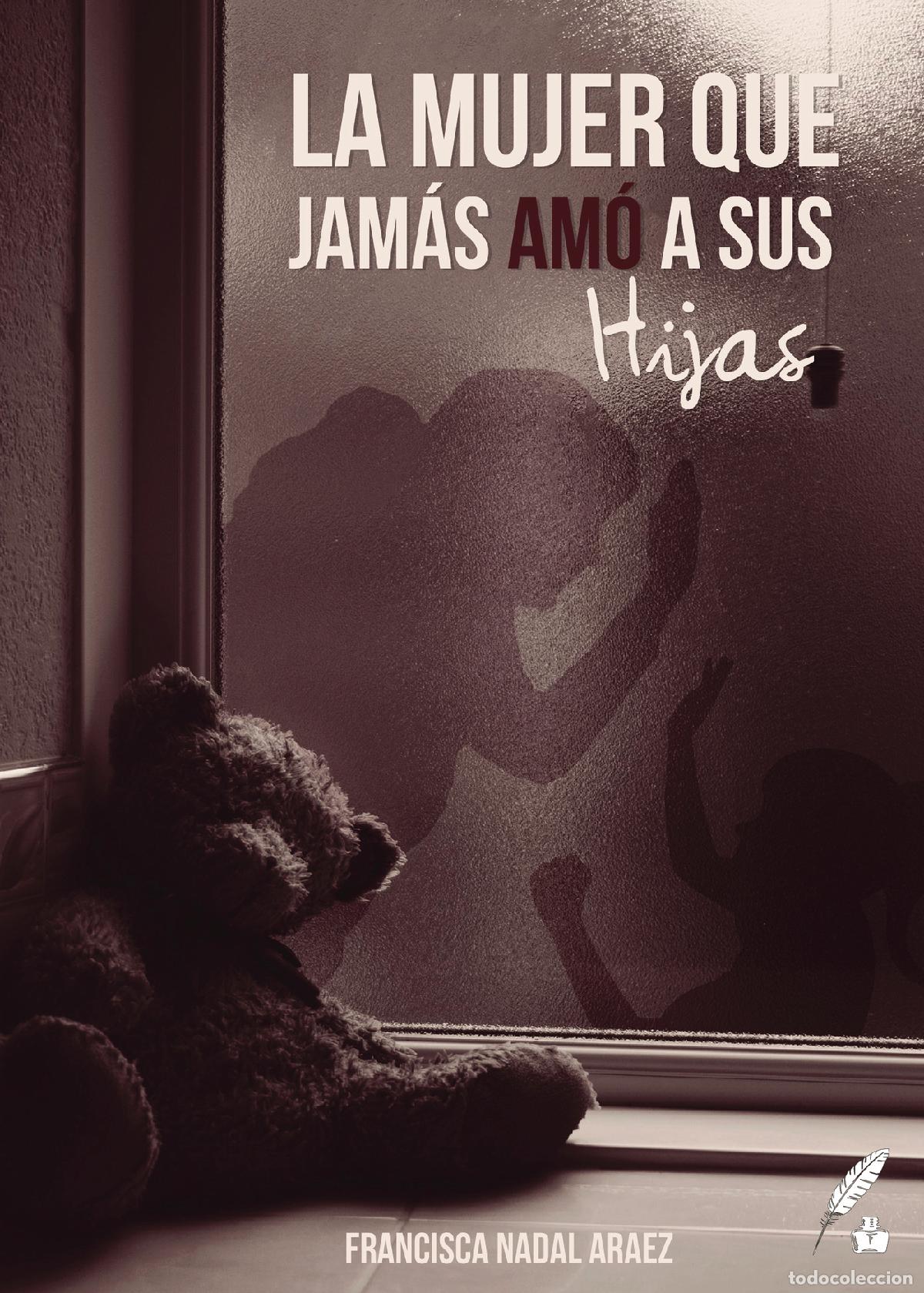 Livres: La mujer que jam&aacute;s amo a sus hijas - Francisca Nadal Ar&aacute;ez