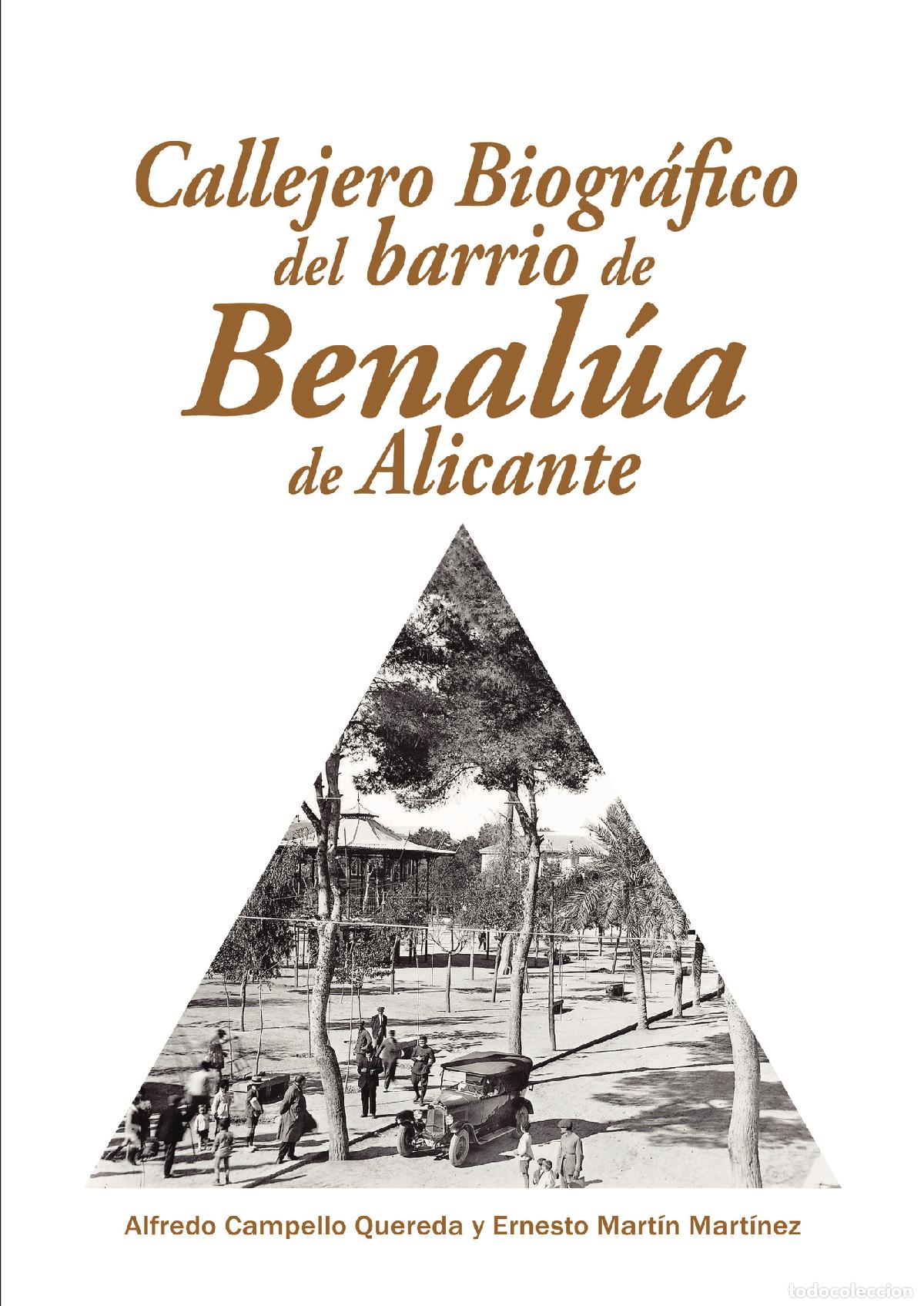 Livres: Callejero Biogr&aacute;fico del Barrio de Benal&uacute;a de Alicante - Alfredo Campello Quereda