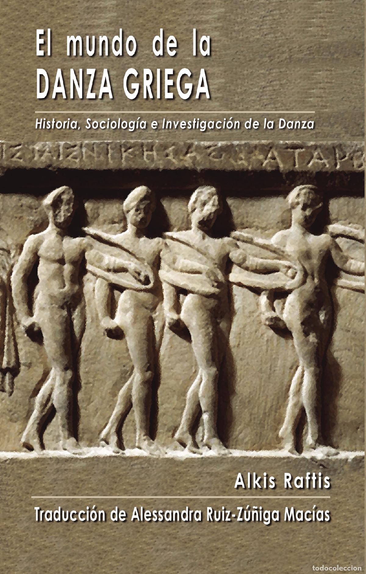 Libros: El mundo de la Danza Griega - Historia, Sociolog&iacute;a e Investigaci&oacute;n de la Danza - Alkis Raftis