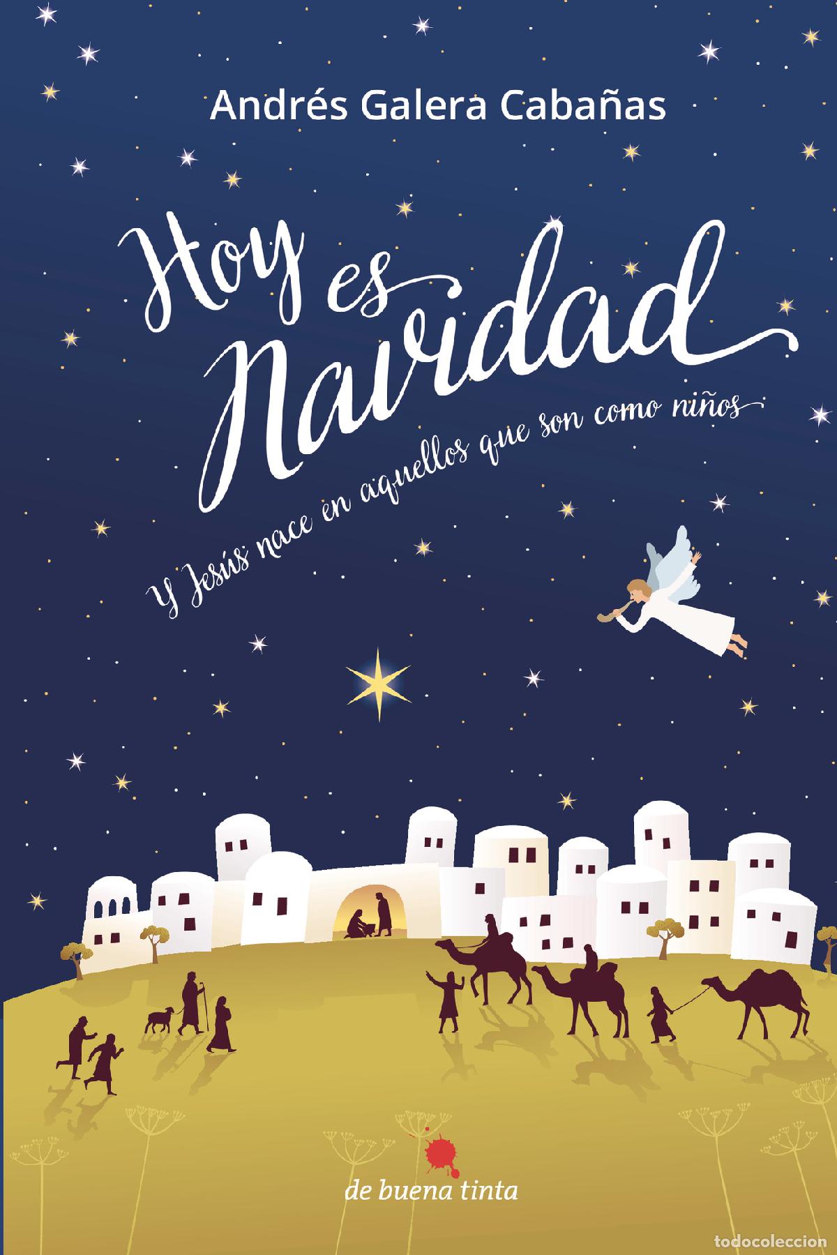 Libri: Hoy es Navidad - Y Jes&uacute;s nace en aquellos que son como ni&ntilde;os - Andr&eacute;s Galera Caba&ntilde;as