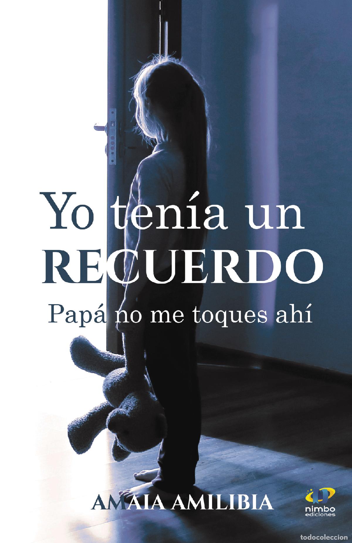 B&uuml;cher: Yo ten&iacute;a un recuerdo. Pap&aacute; no me toques ah&iacute; - Amaia Amilibia