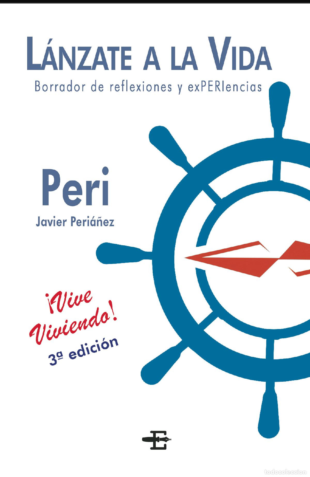 B&uuml;cher: L&aacute;nzate a la Vida - Borrador de reflexiones y exPERIencias - Javier Peri&aacute;&ntilde;ez Capit&aacute;nPeri