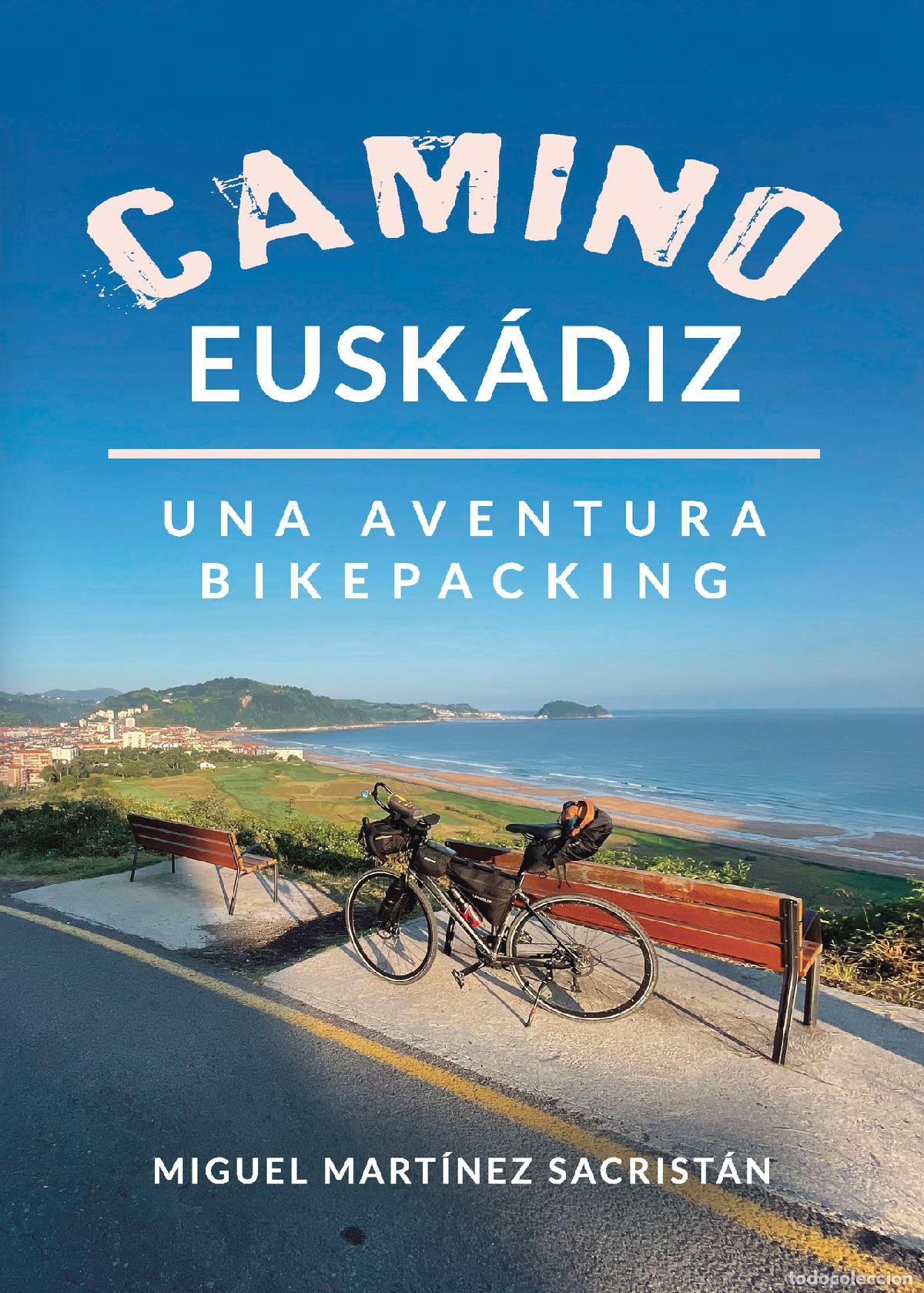 B&uuml;cher: CAMINO EUSK&Aacute;DIZ. UNA AVENTURA BIKEPACKING - Miguel Mart&iacute;nez Sacrist&aacute;n