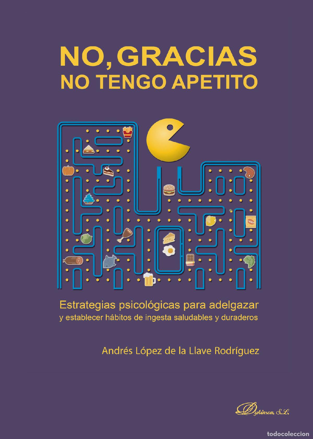 B&uuml;cher: No, gracias. No tengo apetito.Estrategias psicol&oacute;gicas para adelgazar y establecer h&aacute;bitos de ingest