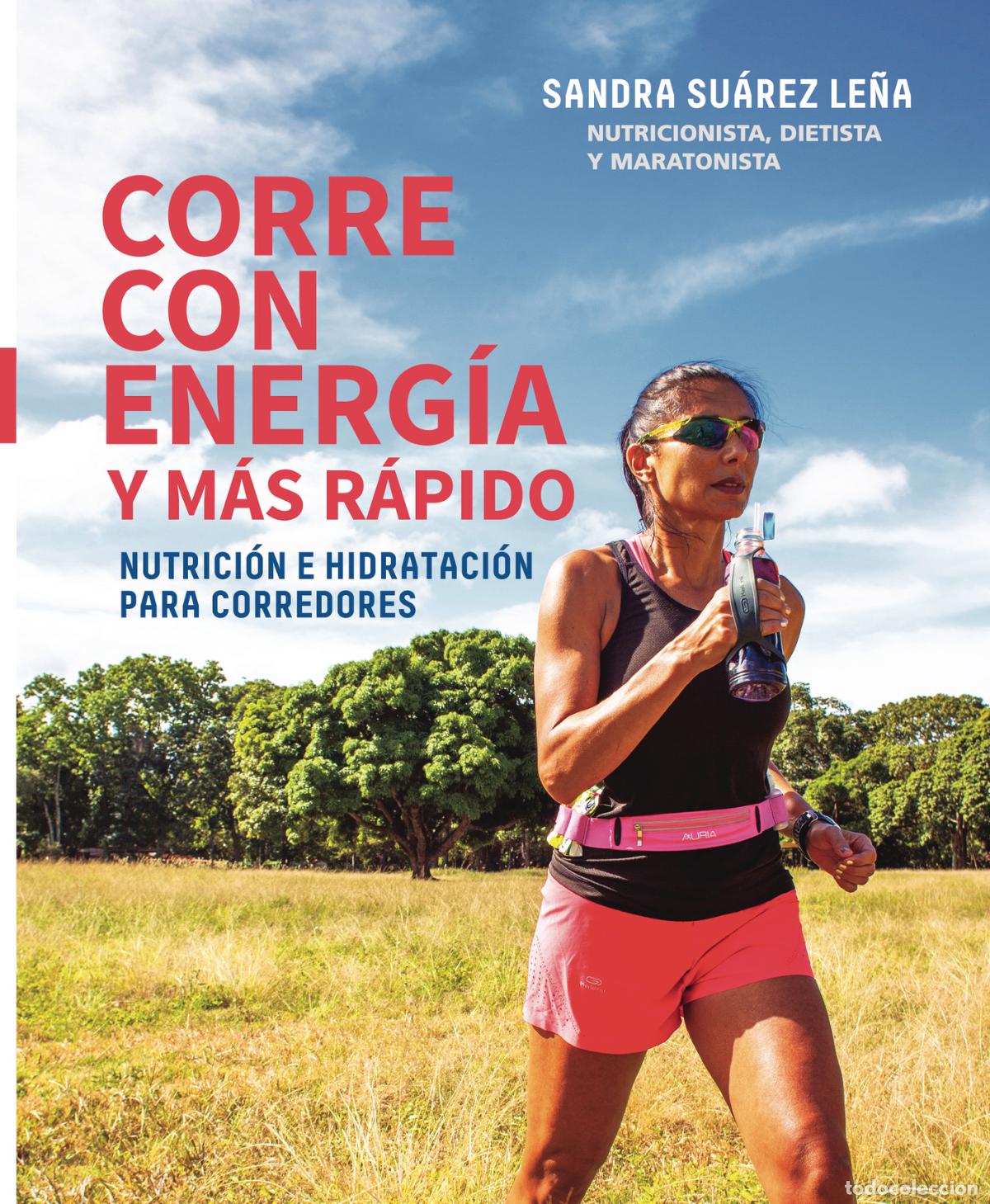 B&uuml;cher: CORRE CON ENERG&Iacute;A Y MAS R&Aacute;PIDO - Nutrici&oacute;n e hidrataci&oacute;n para corredores - SANDRA SU&Aacute;REZ LE&Ntilde;A