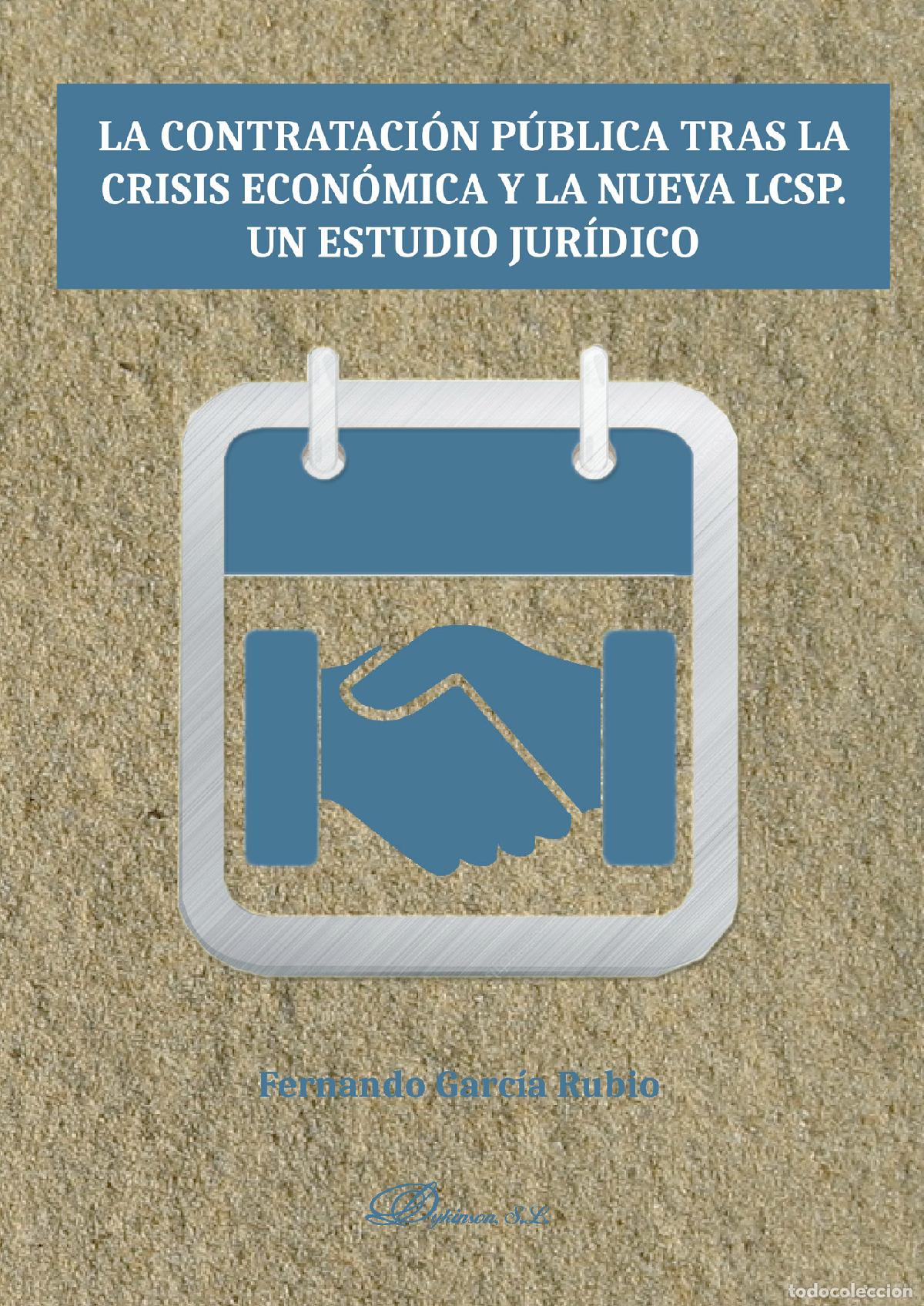 Libri: La contrataci&oacute;n p&uacute;blica tras la crisis econ&oacute;mica y la nueva LCSP. Un estudio jur&iacute;dico. - Fernando Ga