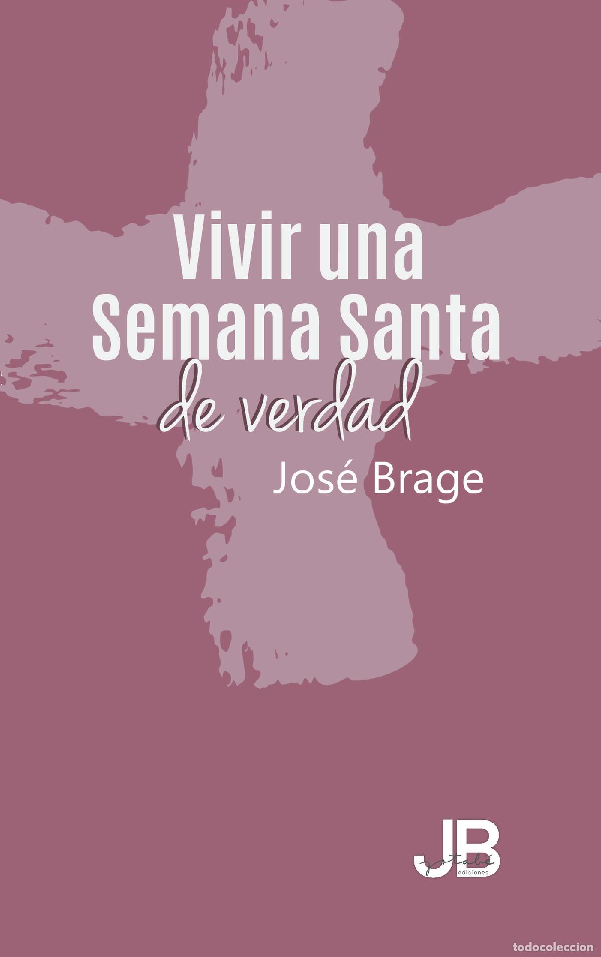 Libri: Vivir una Semana Santa de verdad - Meditaciones sobre el Triduo Pascual - Jose Brage