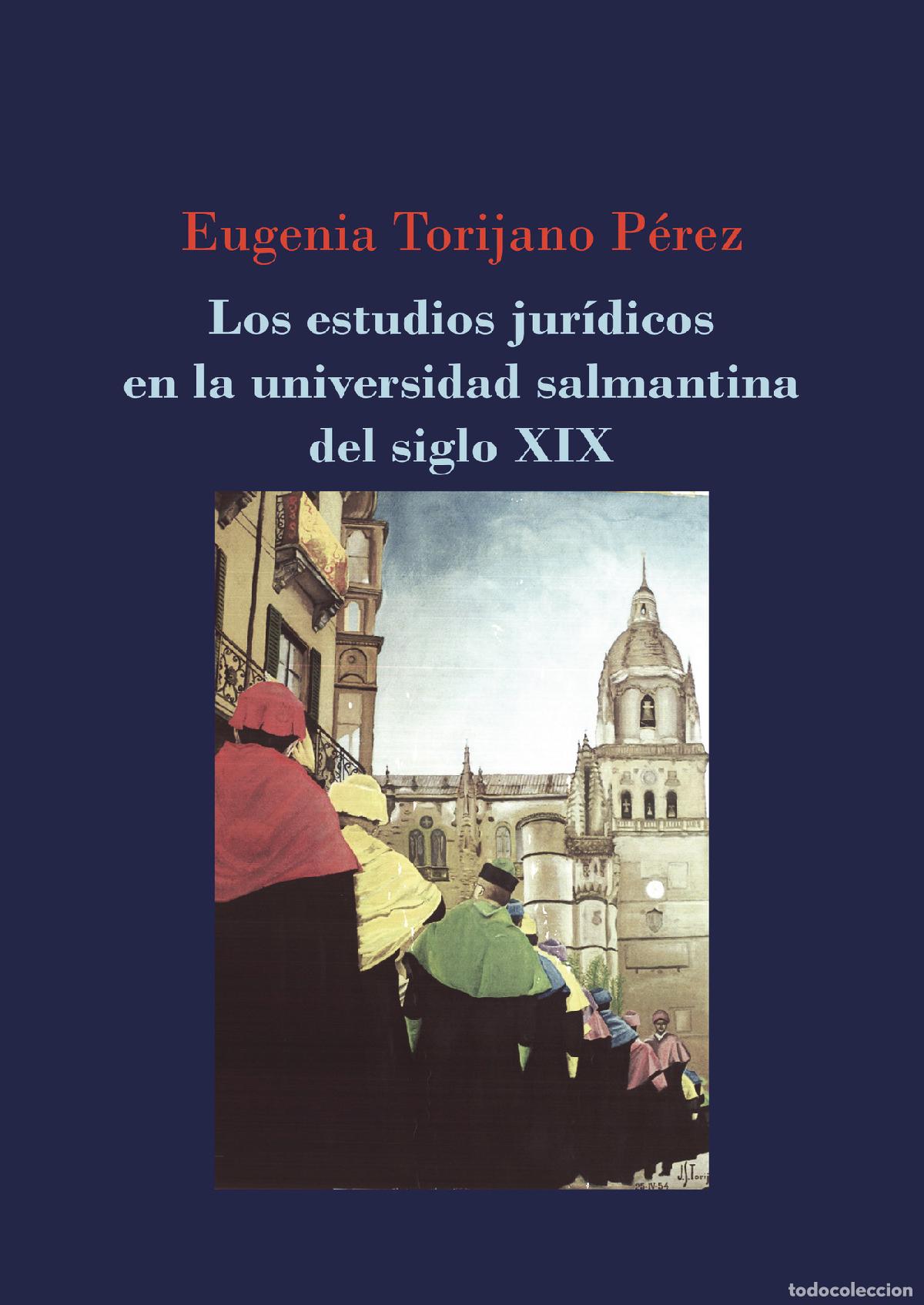 Libri: Los estudios jur&iacute;dicos en la universidad salmantina del siglo XIX. - Eugenia Torijano P&eacute;rez