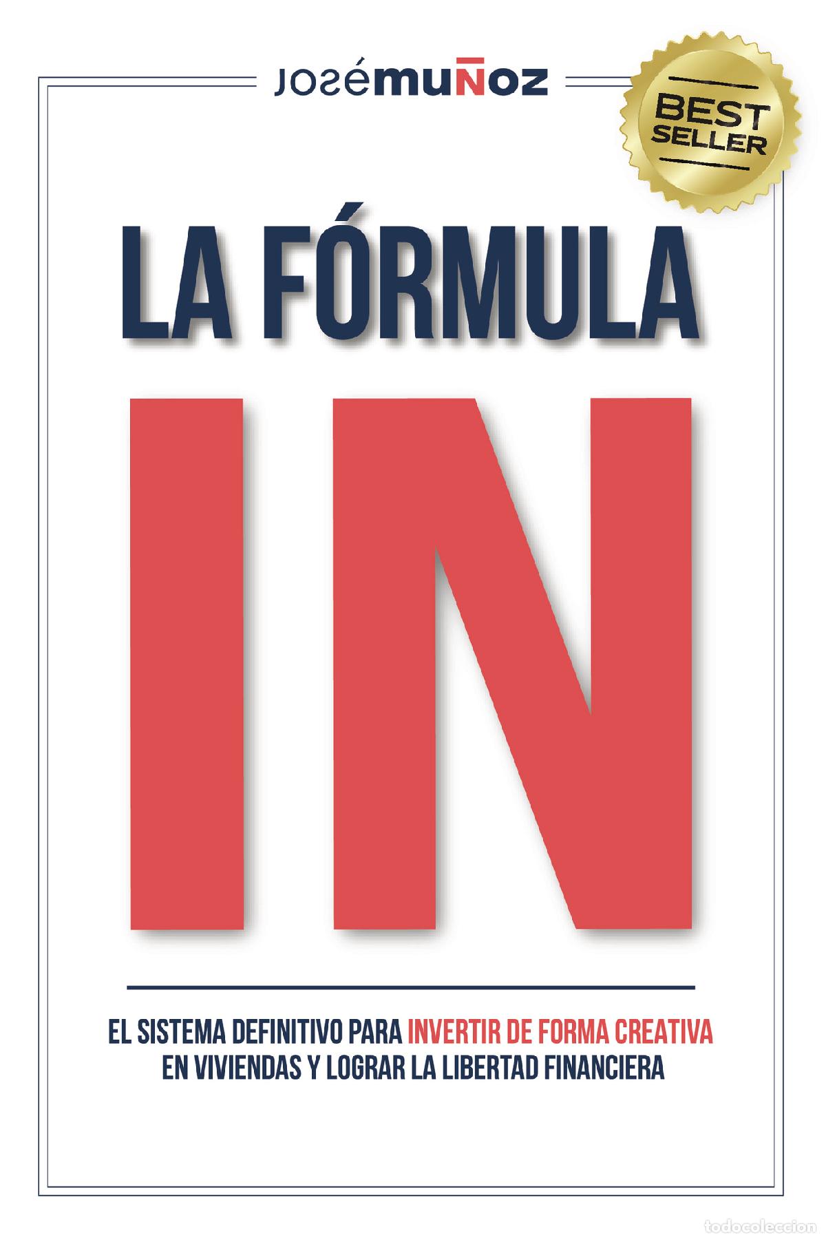 B&uuml;cher: La F&oacute;rmula IN - El Sistema Definitivo para INVERTIR DE FORMA CREATIVA EN VIVIENDAS y lograr La LIBER