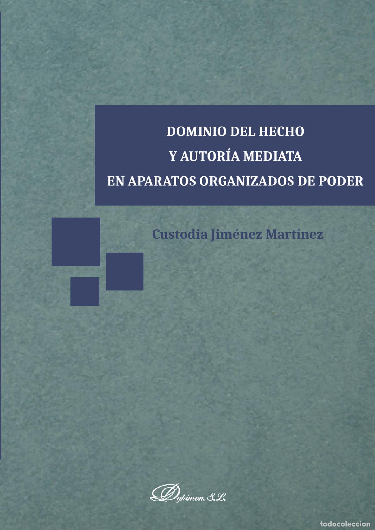 B&uuml;cher: Dominio del hecho y autor&iacute;a mediata en aparatos organizados de poder. - Custodia Jim&eacute;nez Mart&iacute;nez