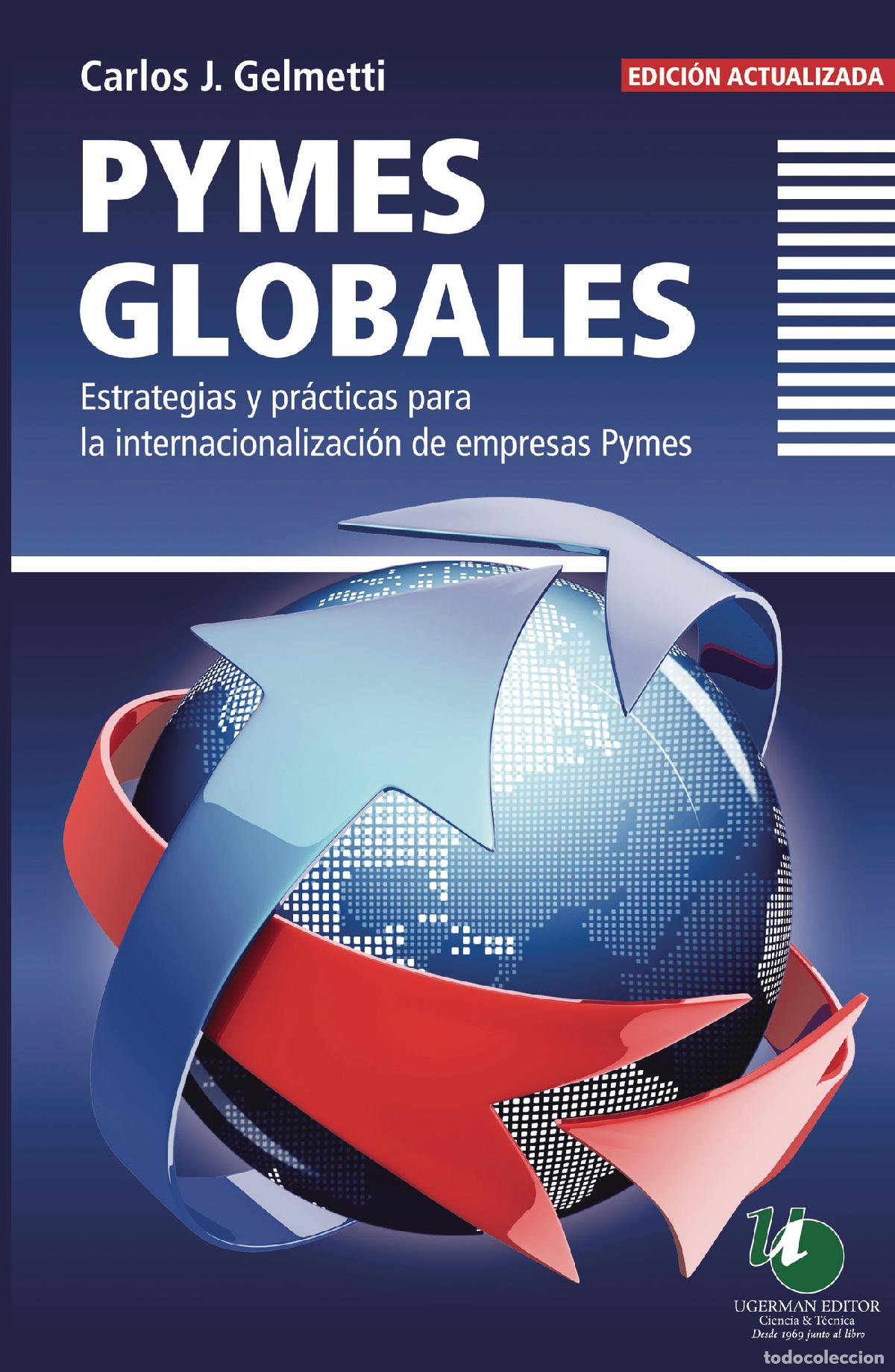 Libros: Pymes globales - Estrategias y pr&aacute;cticas para la internacionalizaci&oacute;n de Pymes - Carlos J. Gelmetti