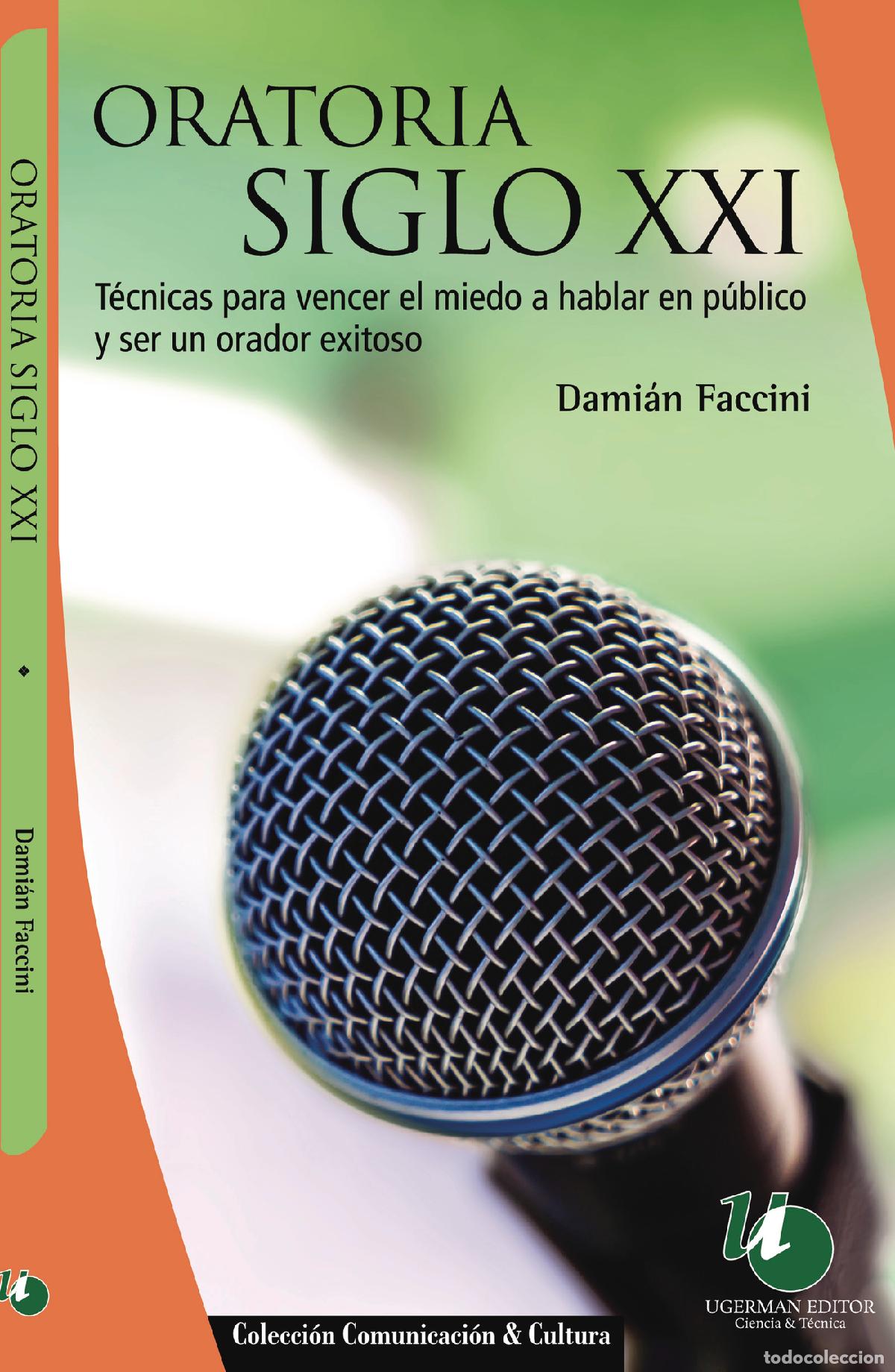 Libros: Oratoria siglo XXI - t&eacute;cnicas para vencer el miedo a hablar en p&uacute;blico y ser un orador exitoso - Dam