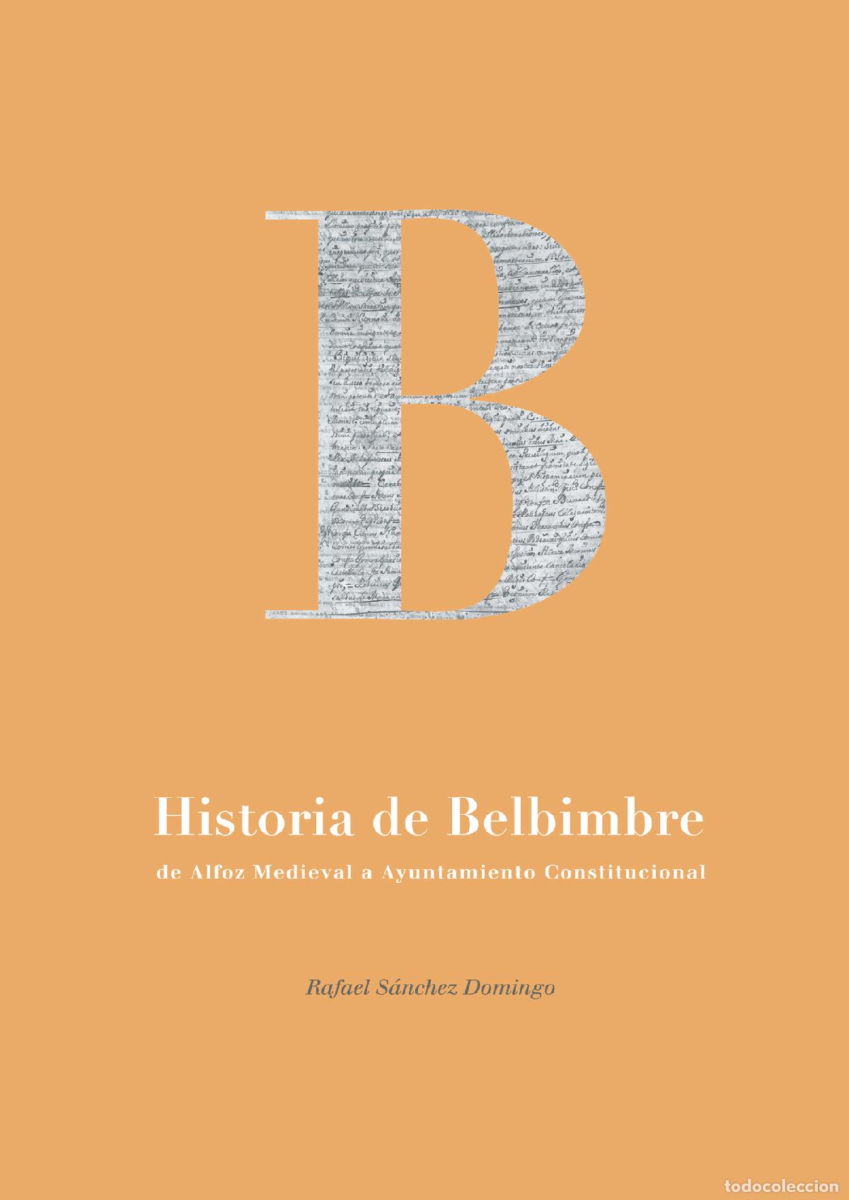 Libros: Historia de Belbimbre.De Alfoz Medieval a Ayuntamiento Constitucional - Rafael S&aacute;nchez Domingo