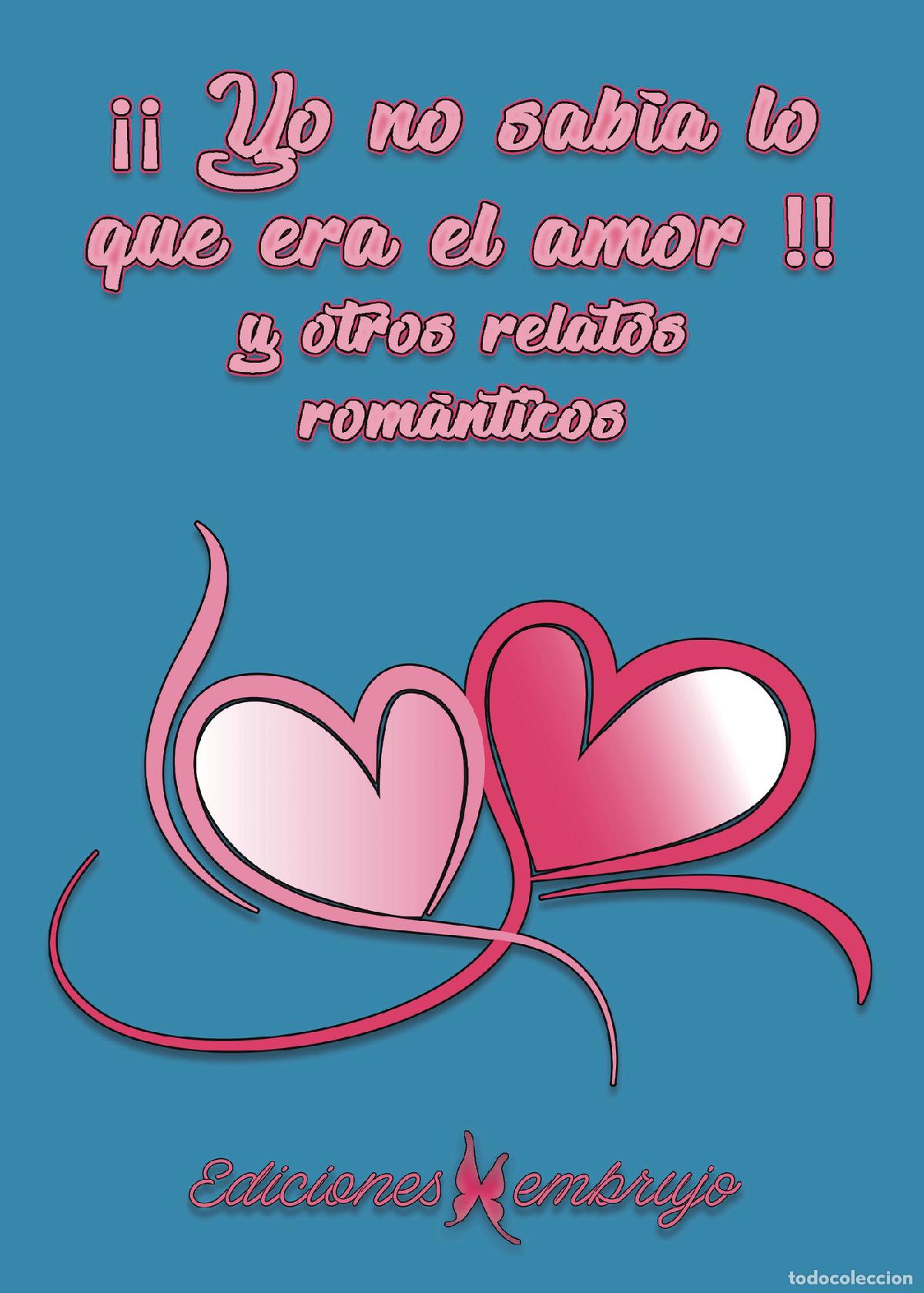 Libros: &iexcl;&iexcl;Yo no sab&iacute;a lo que era el amor!! y otros relatos rom&aacute;nticos - VV AA