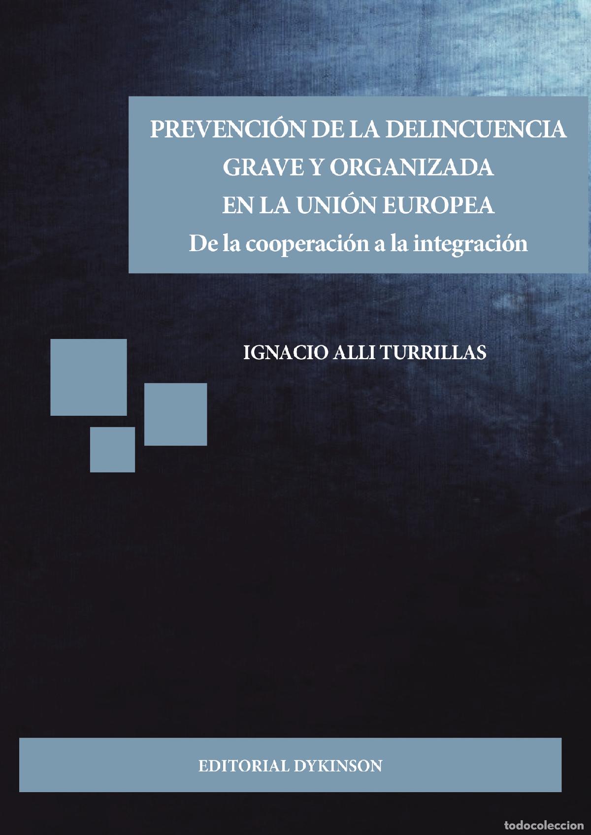 Libros: Prevenci&oacute;n de la delincuencia grave y organizada en la Uni&oacute;n Europea.De la cooperaci&oacute;n a la integrac