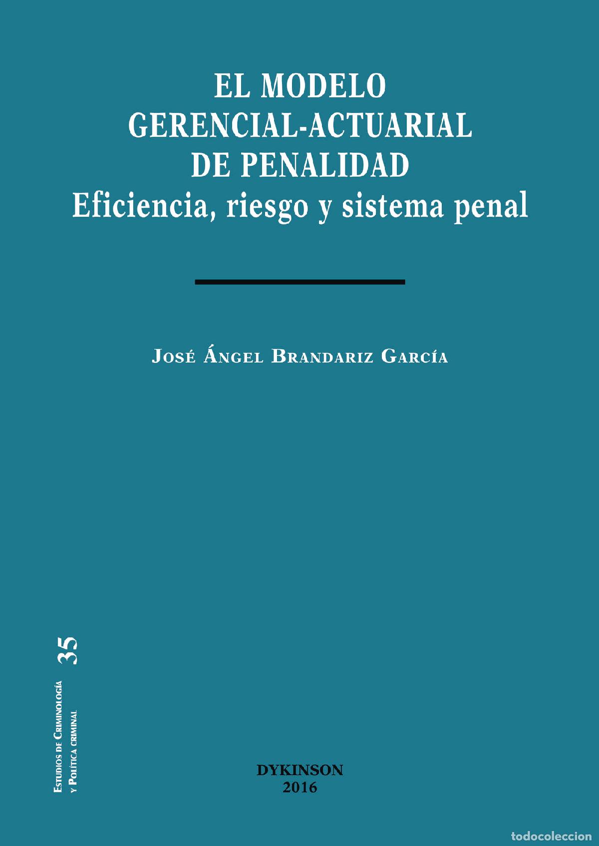 books: El modelo gerencial-actuarial de penalidad.Eficiencia, riesgo y sistema penal - Jos&eacute; &Aacute;ngel Brandariz