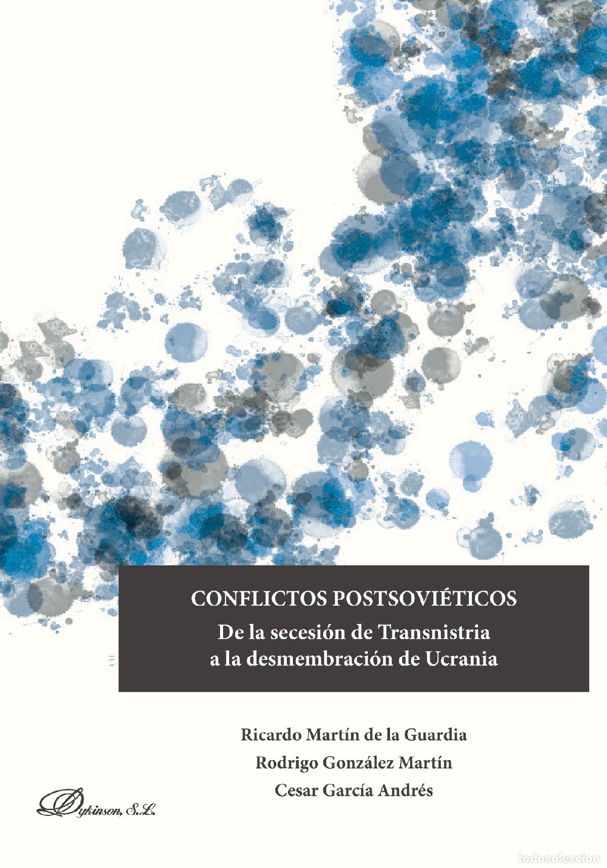 books: Conflictos Postsovi&eacute;ticos.De la secesi&oacute;n de Transnistria a la desmembraci&oacute;n de Ucrania - Cesar Garc&iacute;