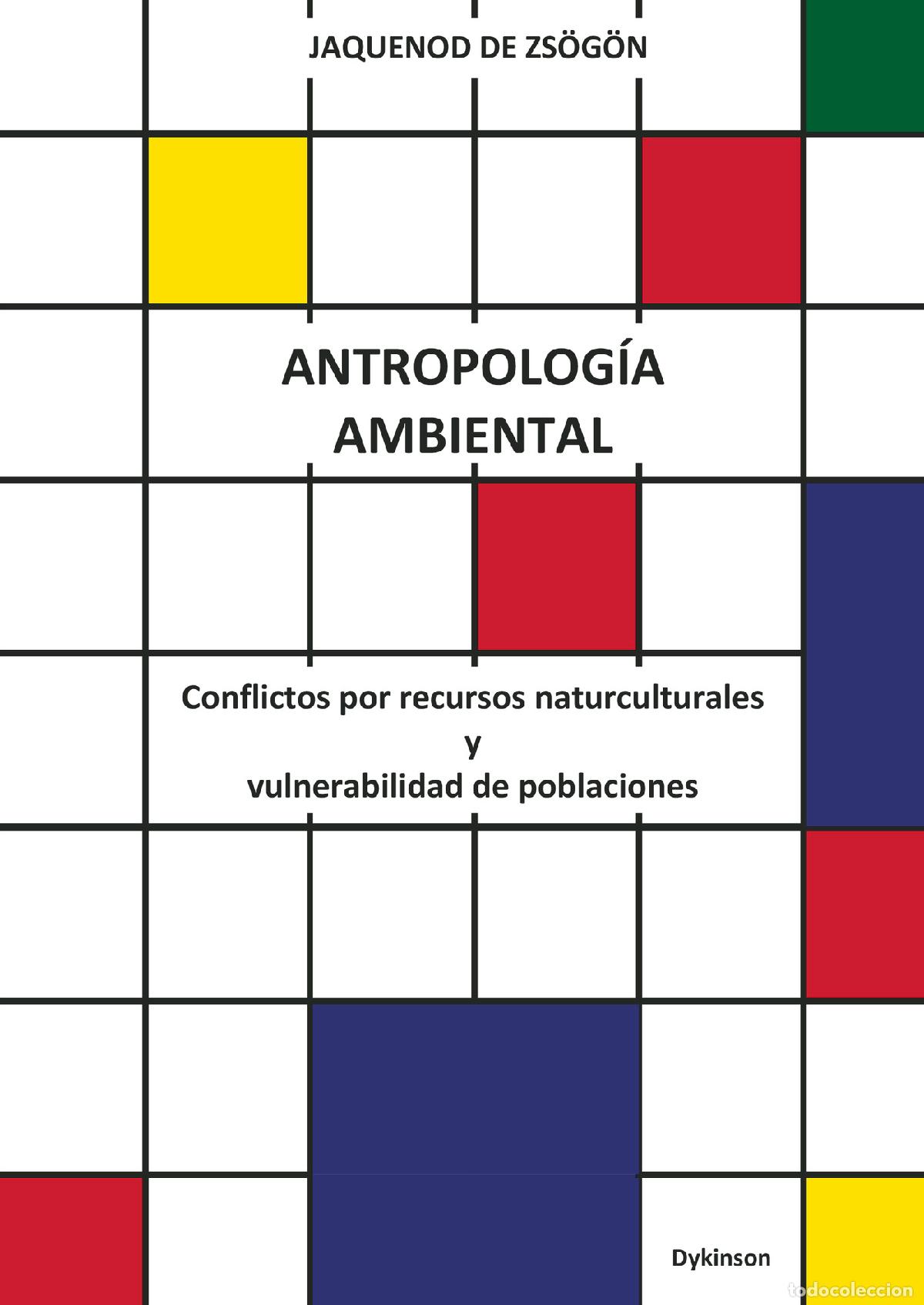 books: Antropolog&iacute;a ambiental - Conflictos por recursos naturculturales y vulnerabilidad de poblaciones - S