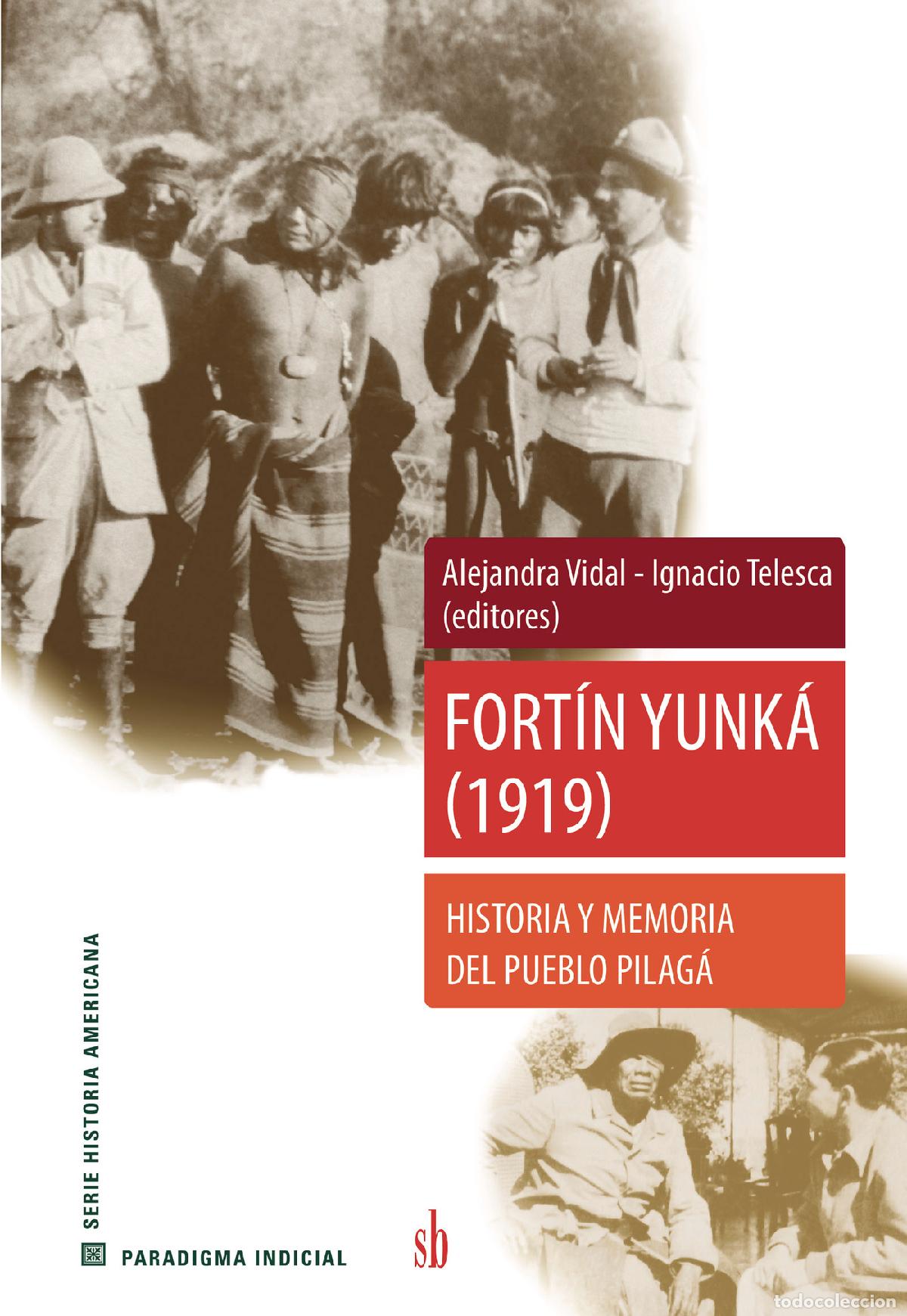 books: Fort&iacute;n Yunk&aacute; (1919) - Historia y memoria del pueblo pilag&aacute; - Alejandra Vidal