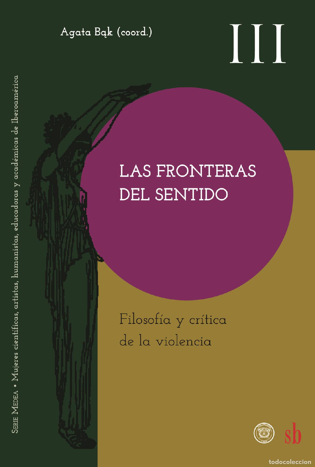 books: Las fronteras del sentido - Filosof&iacute;a y cr&iacute;tica de la violencia - Agata B?k