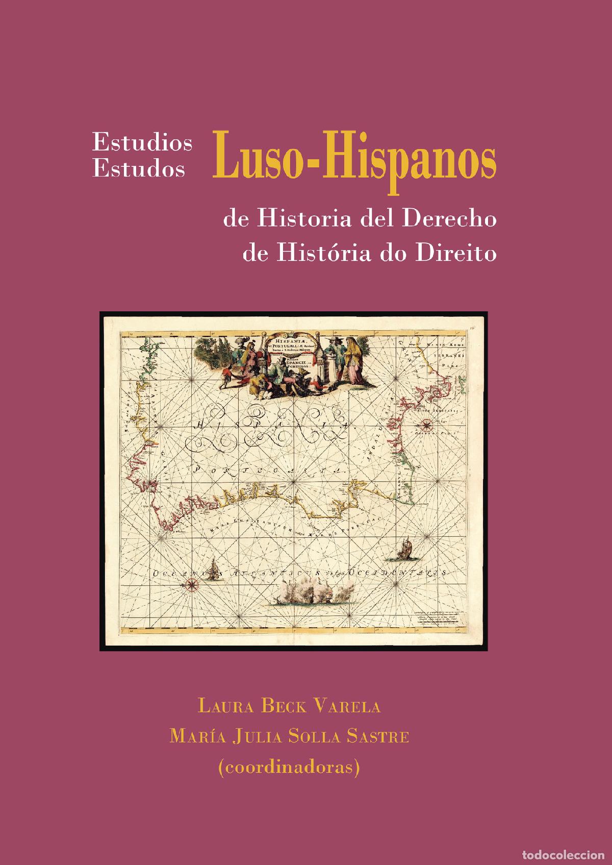 Livres: Estudios Luso-Hispanos de Historia del Derecho. - Mar&iacute;a Julia Solla Sastre