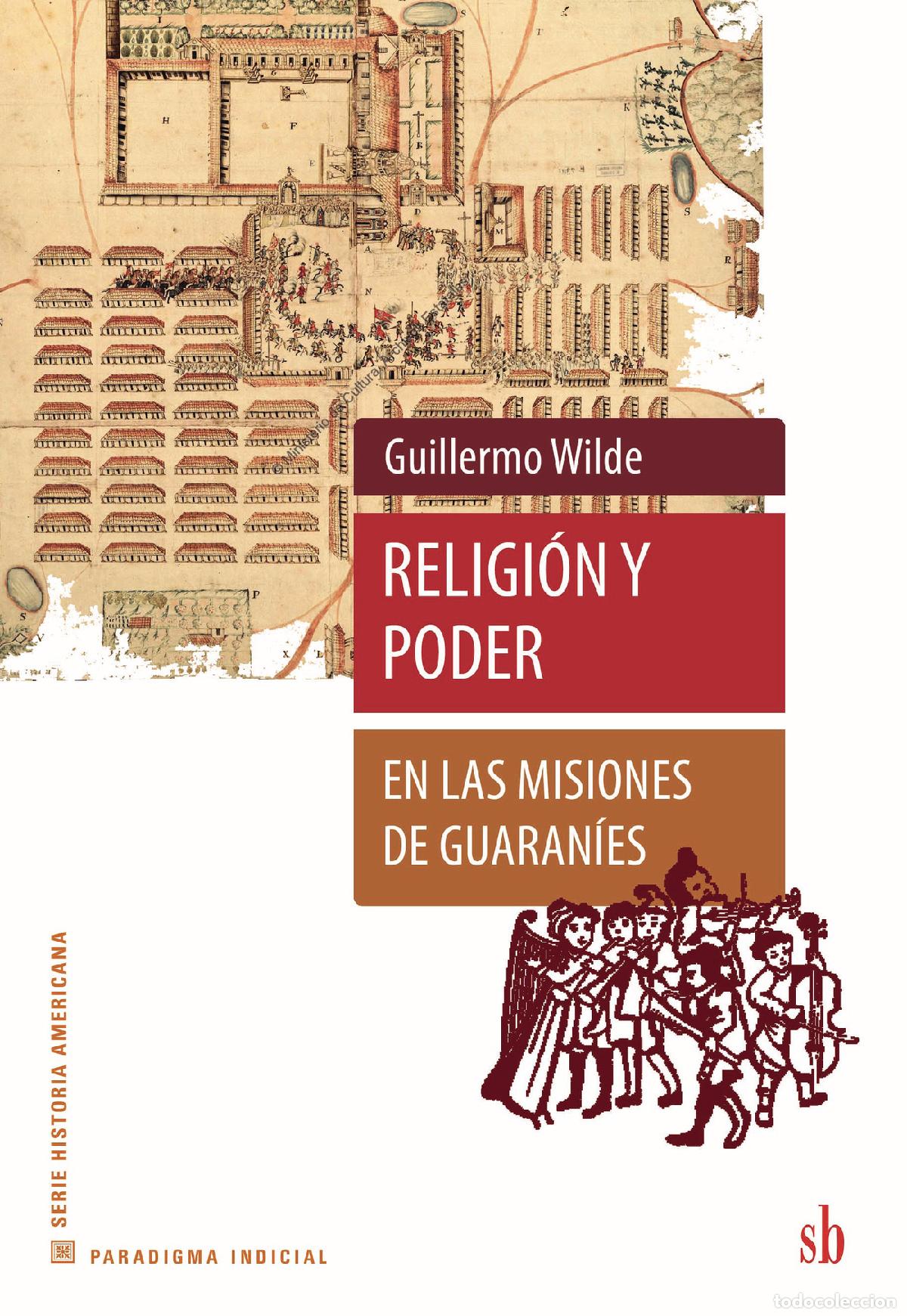 Libros: Religi&oacute;n y poder en las misiones de Guaran&iacute;es - Guillermo Wilde - Foto 1