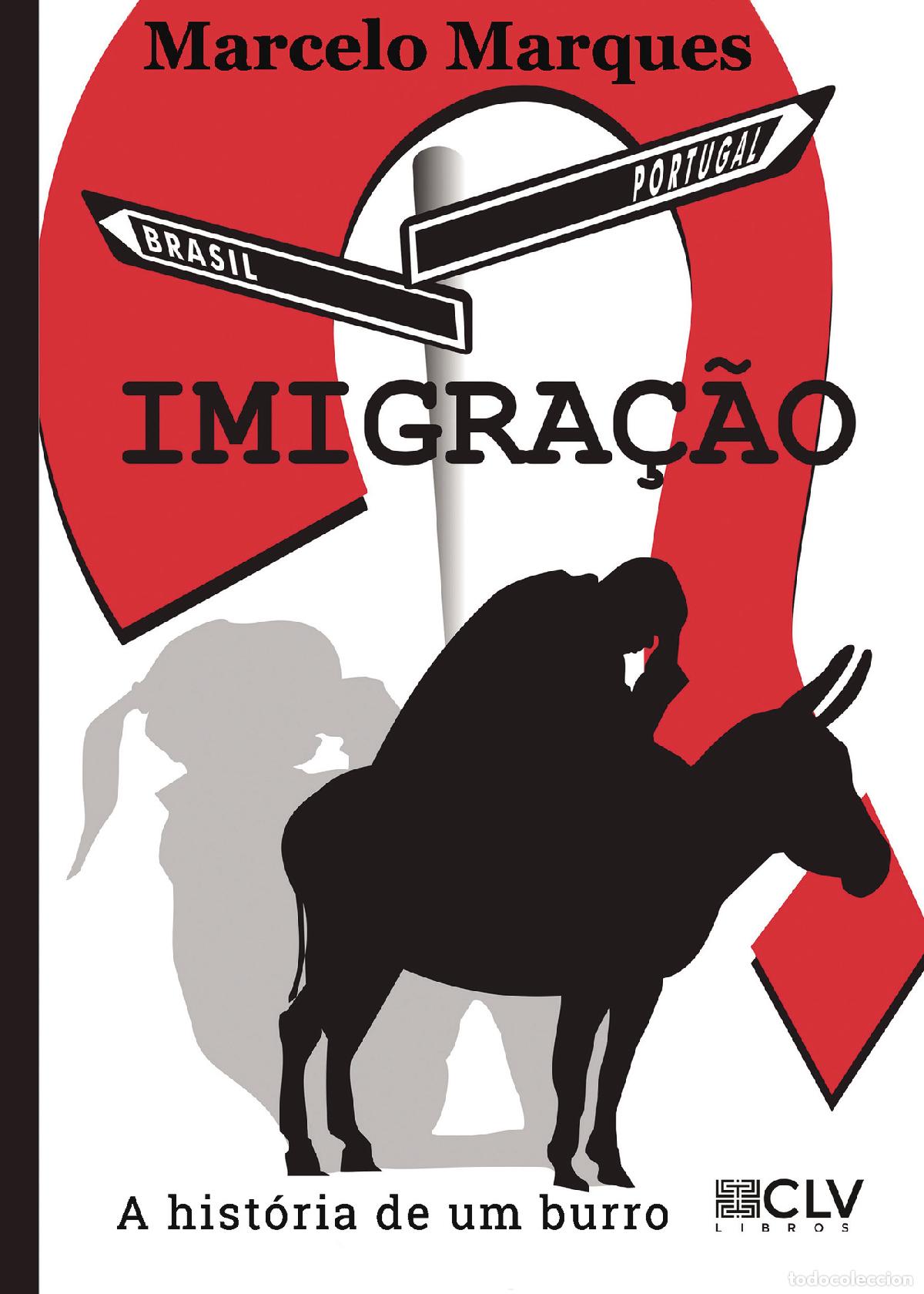Livres: IMIGRA&Ccedil;&Atilde;O - A hist&oacute;ria de um burro - Marcelo Marques da Silva