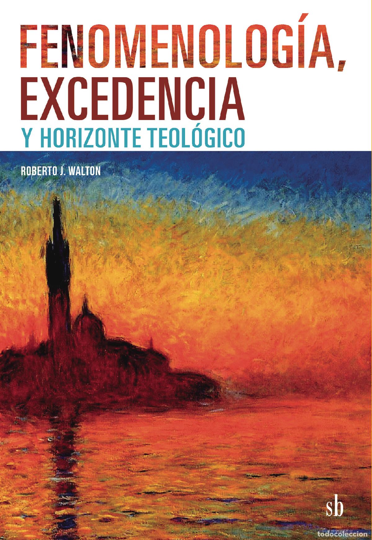 Livres: Fenomenolog&iacute;a, excedencia y horizonte teol&oacute;gico - Roberto Walton