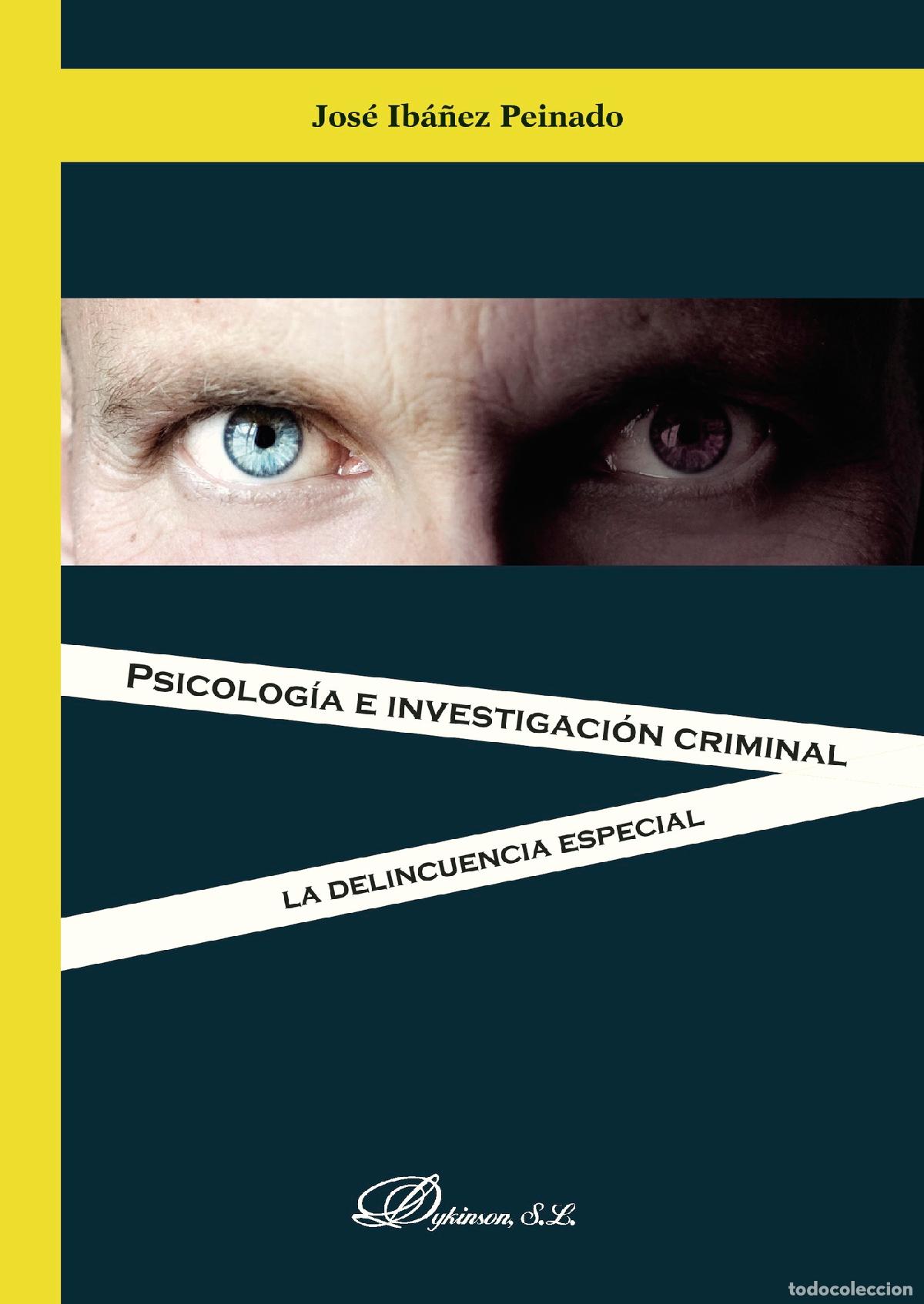 Livros: PSICOLOG&Iacute;A E INVESTIGACI&Oacute;N CRIMINAL. LA DELINCUENCIA ESPECIAL - Jos&eacute; Ib&aacute;&ntilde;ez Peinado