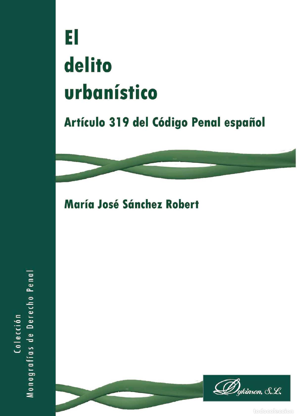 Livros: El delito urban&iacute;stico - Art&iacute;culo 319 del c&oacute;digo penal espa&ntilde;ol - Mar&iacute;a Jos&eacute; S&aacute;nchez Robert