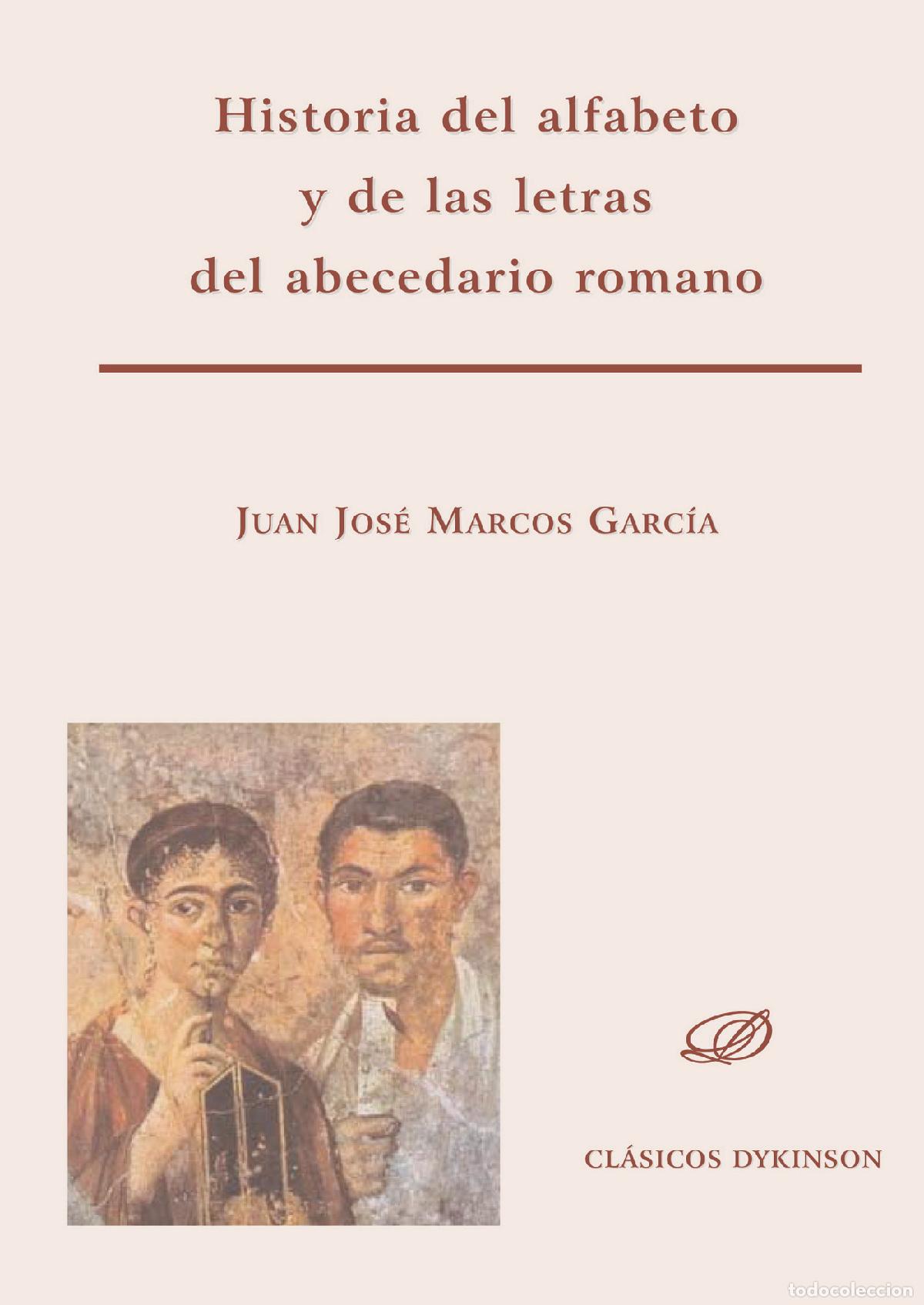 books: Historia del alfabeto y de las letras del abecedario romano - Juan Jos&eacute; Marcos Garc&iacute;a,