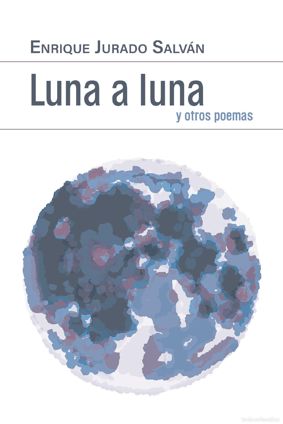 Libros: Luna a luna - y otros poemas - Enrique Jurado Salv&aacute;n