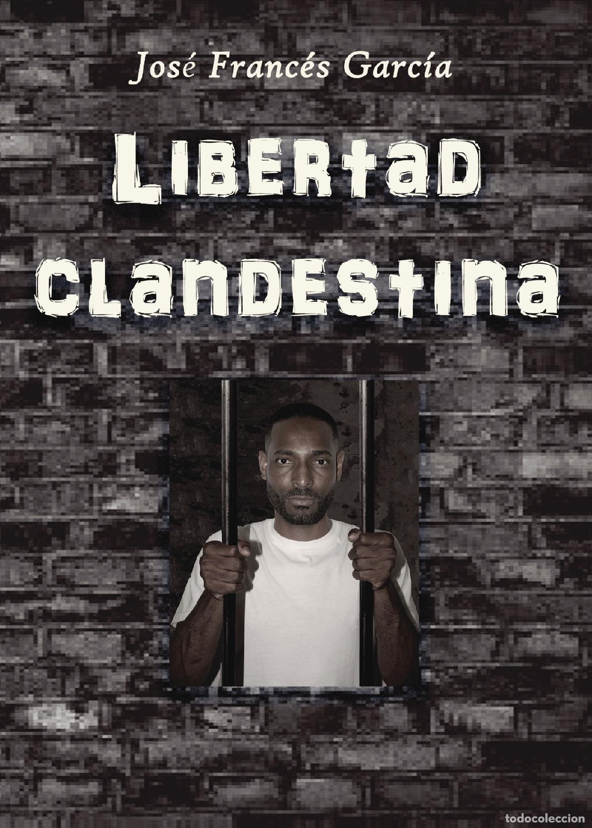 Libri: Libertad clandestina - Jos&eacute; Franc&eacute;s Garc&iacute;a